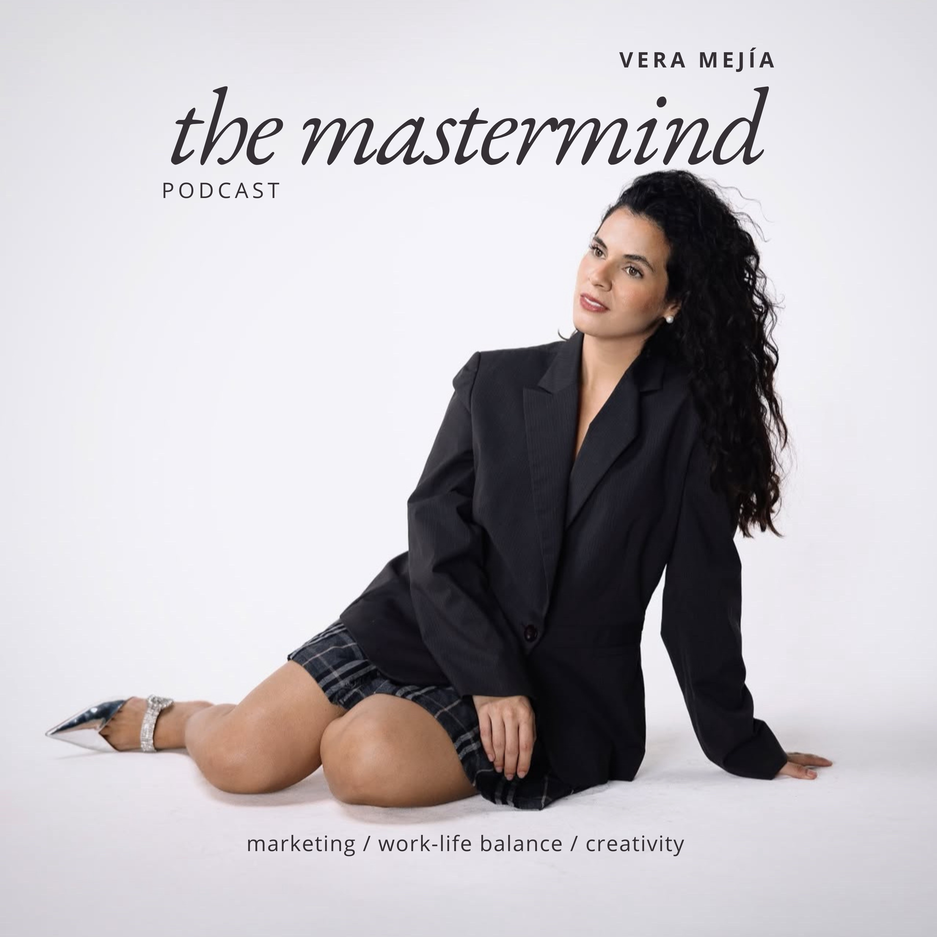 The Mastermind Podcast - Vera Mejía