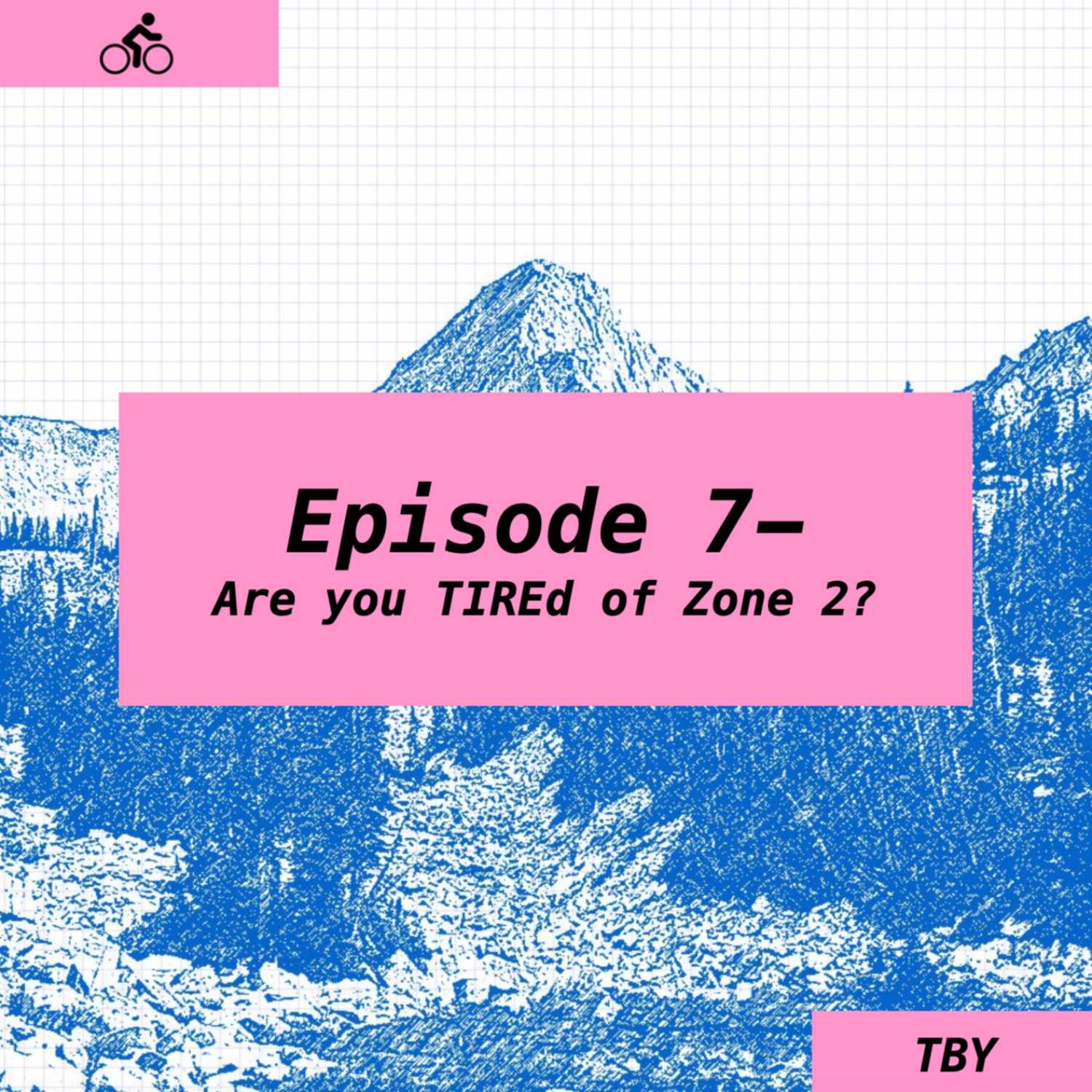 Episode 7- Are you TIREd of Zone 2?