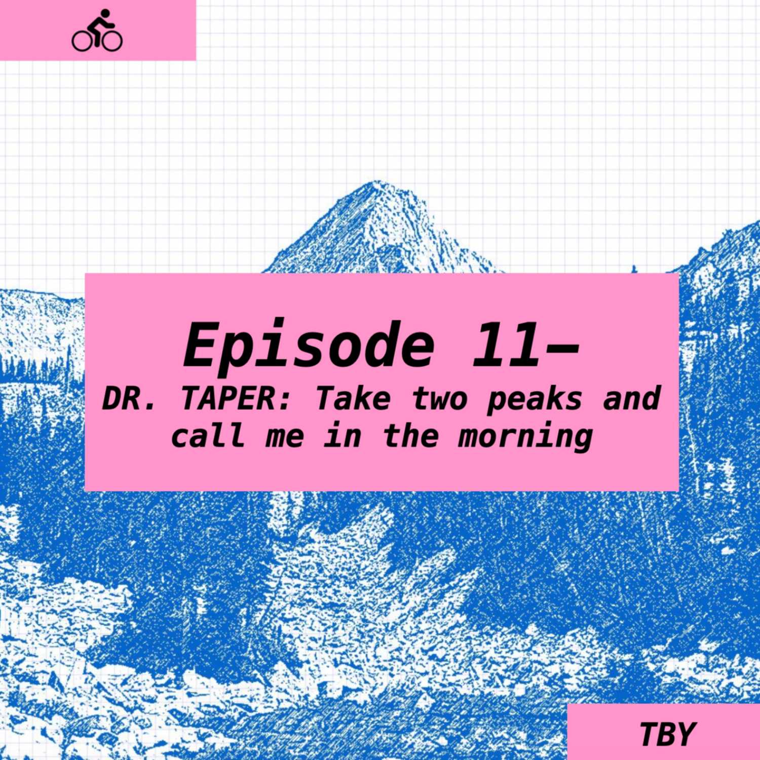 Episode 11- DR. TAPER: Take two peaks and call me in the morning