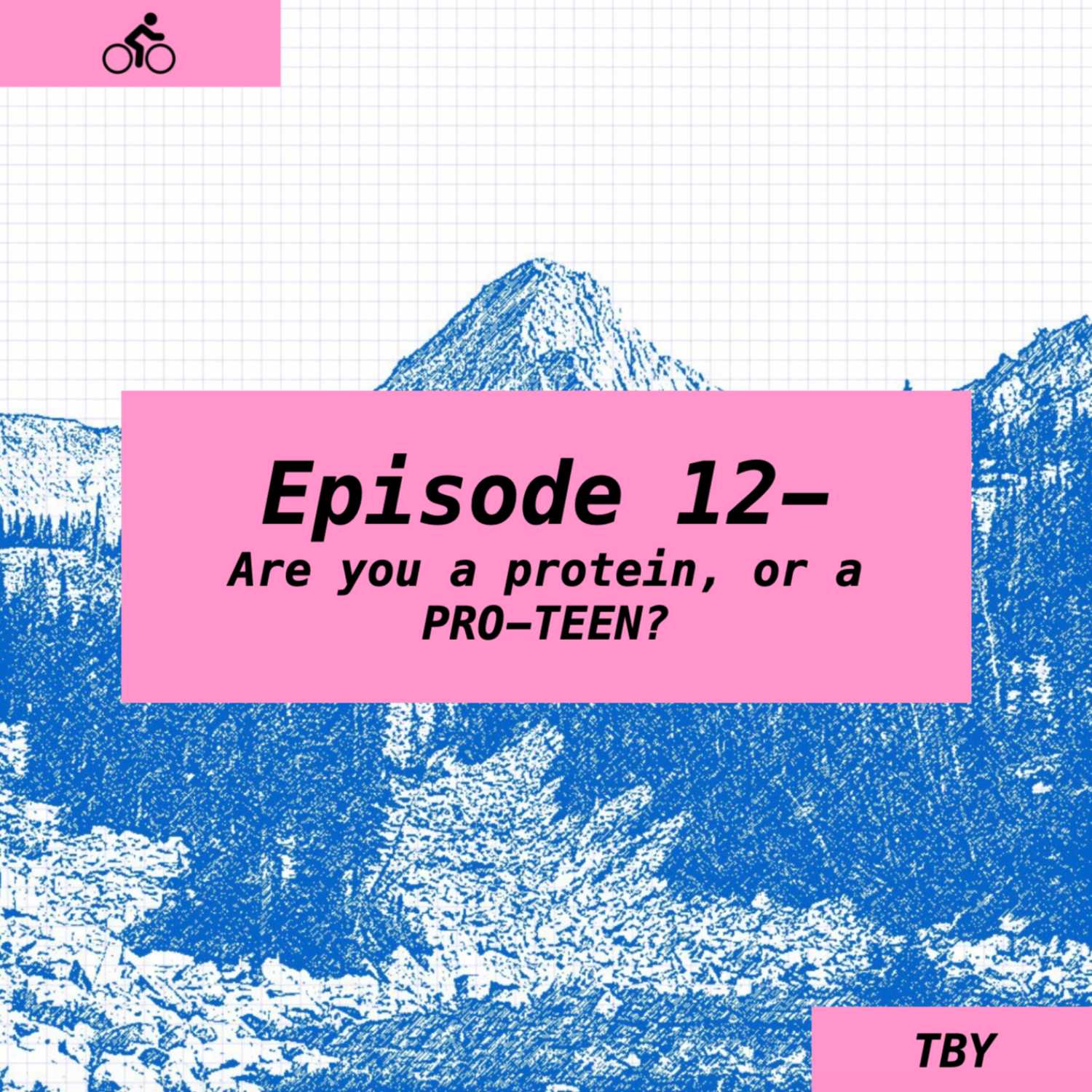 Episode 12- Are you a protein, or a PRO-TEEN? 