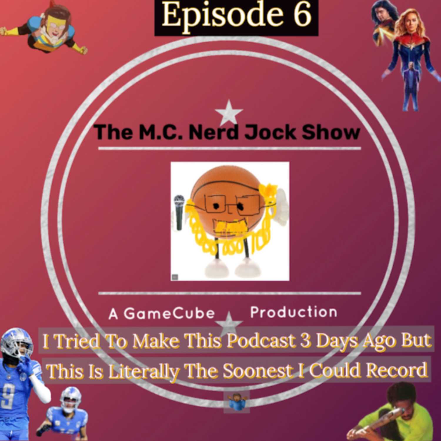 Episode 6: I Tried To Make This Podcast 3 Days Ago But This Is Literally The Soonest I Could Record *Shrug*