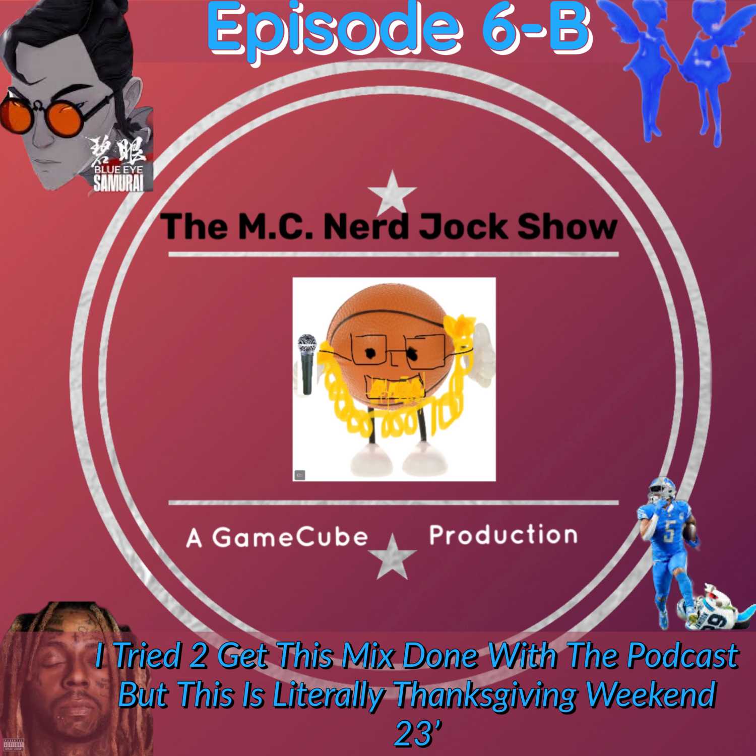 Episode 6-B: I Tried To Get This Mix Done With The Podcast But This Is Literally Thanksgiving Weekend 23'  episode artwork