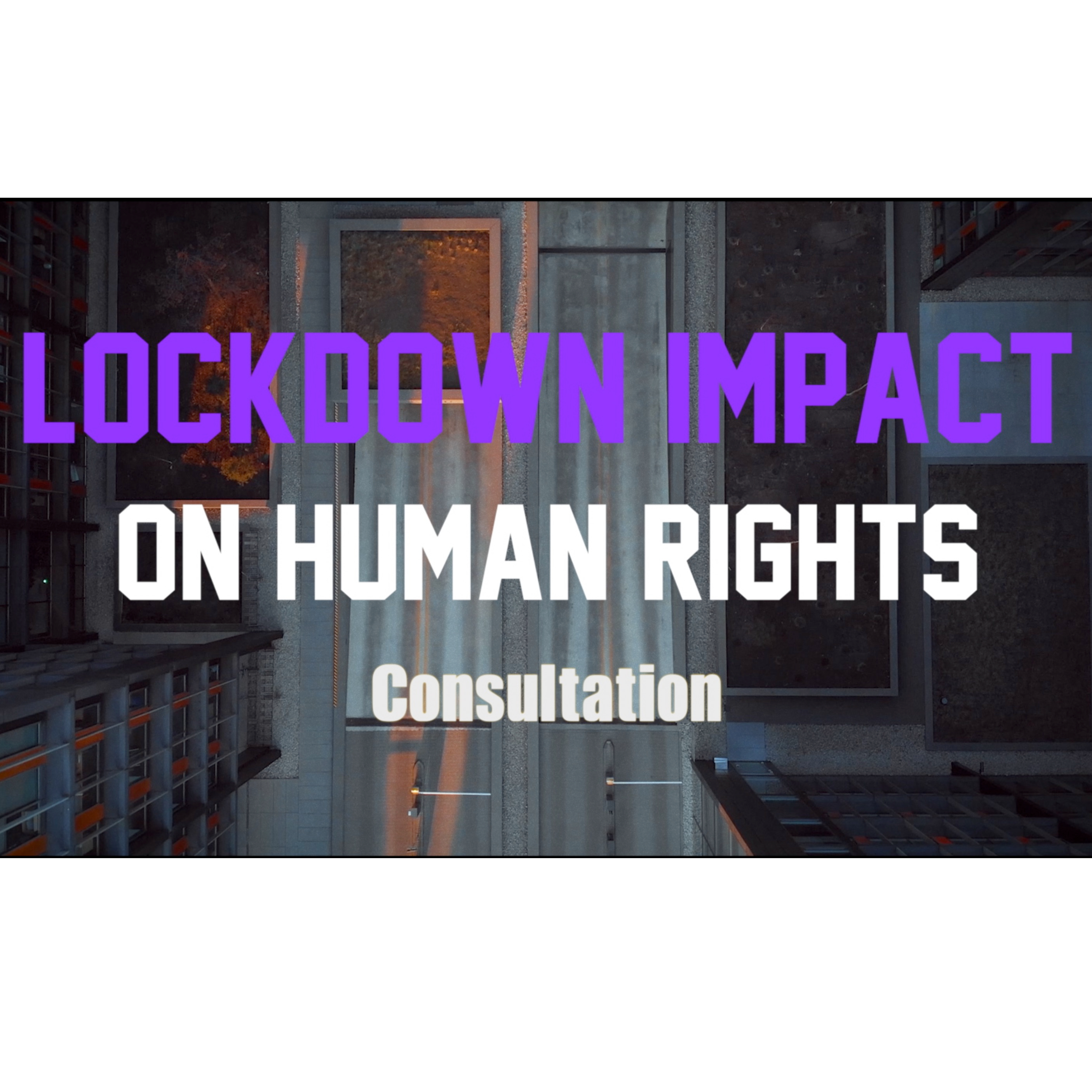 Lockdown Impact on Human Rights - Consultation