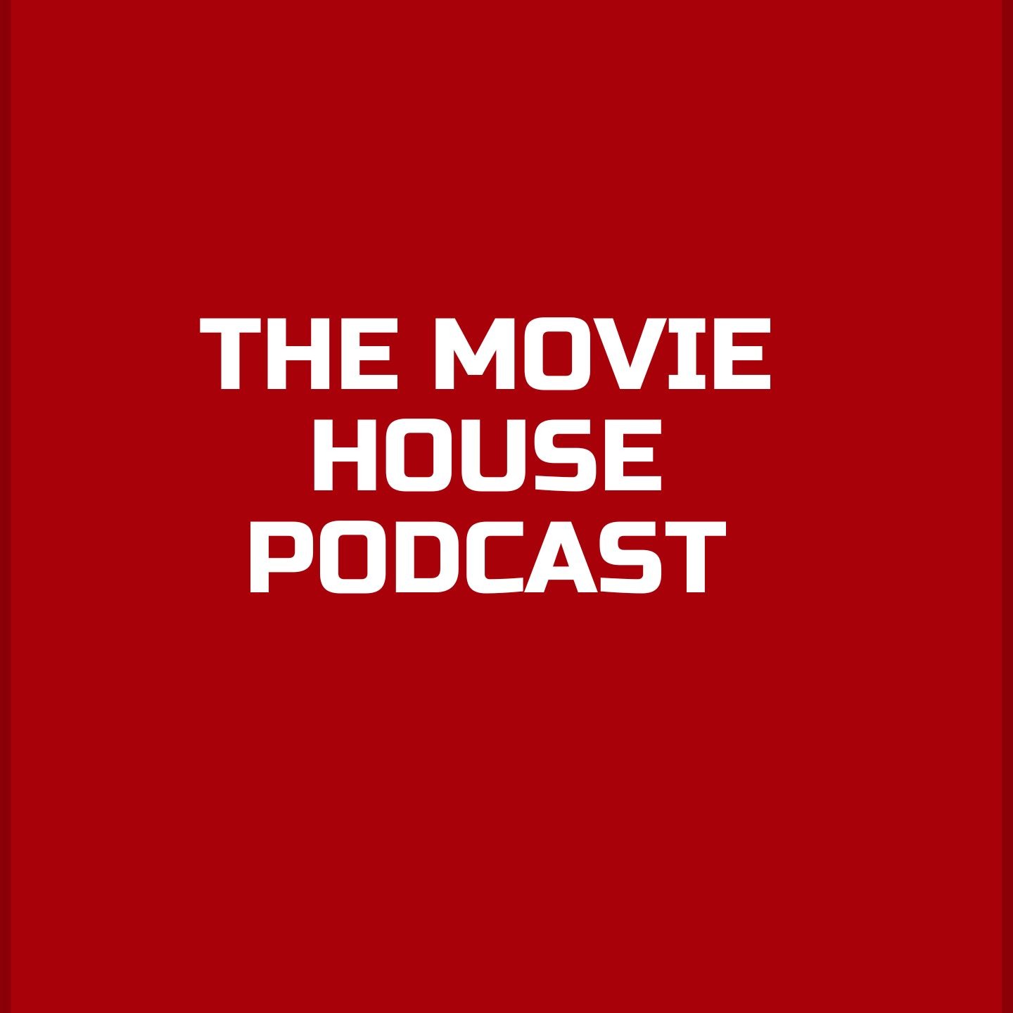 The Movie House Podcast