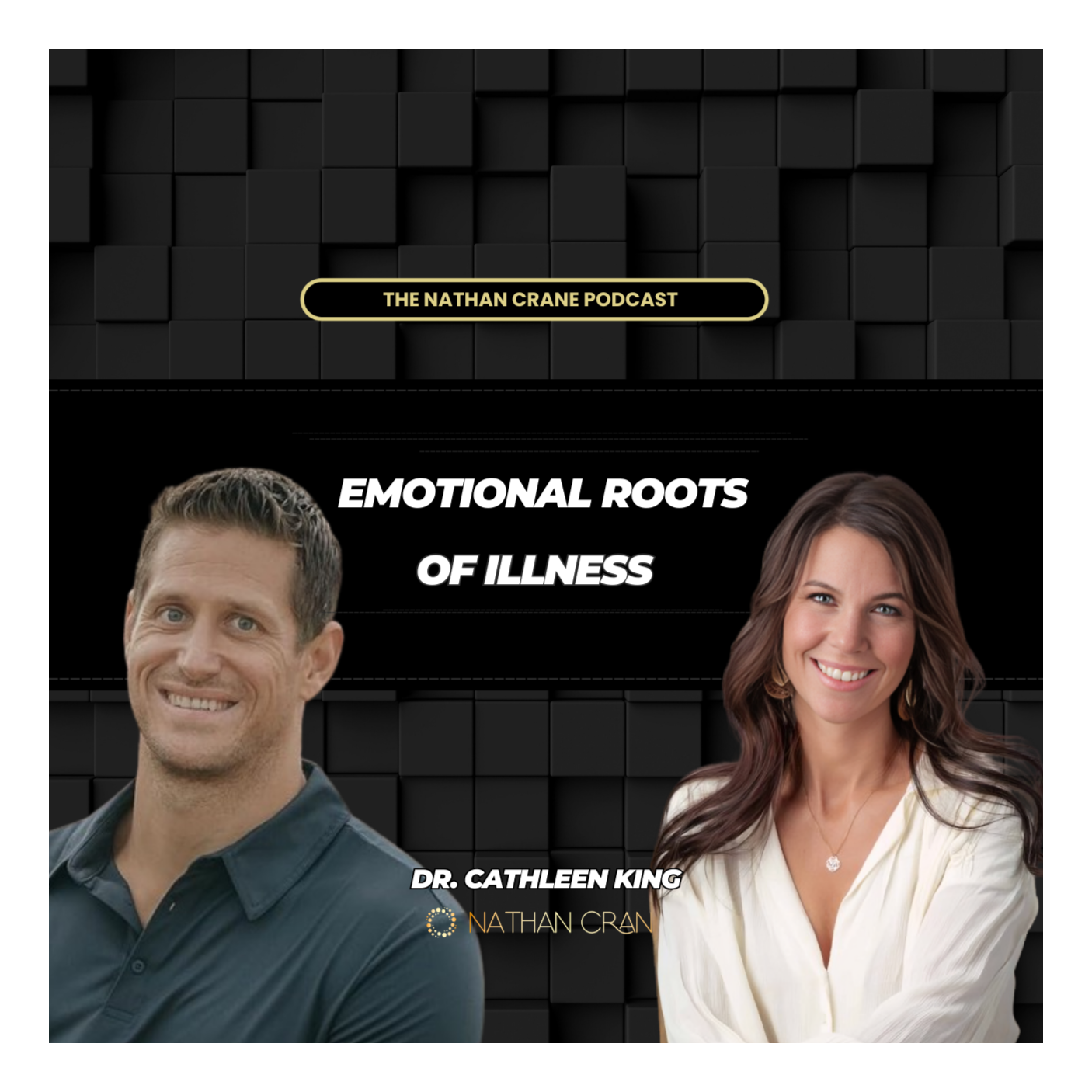 Dr. Cathleen King: Emotional Roots of Illness | Nathan Crane Podcast