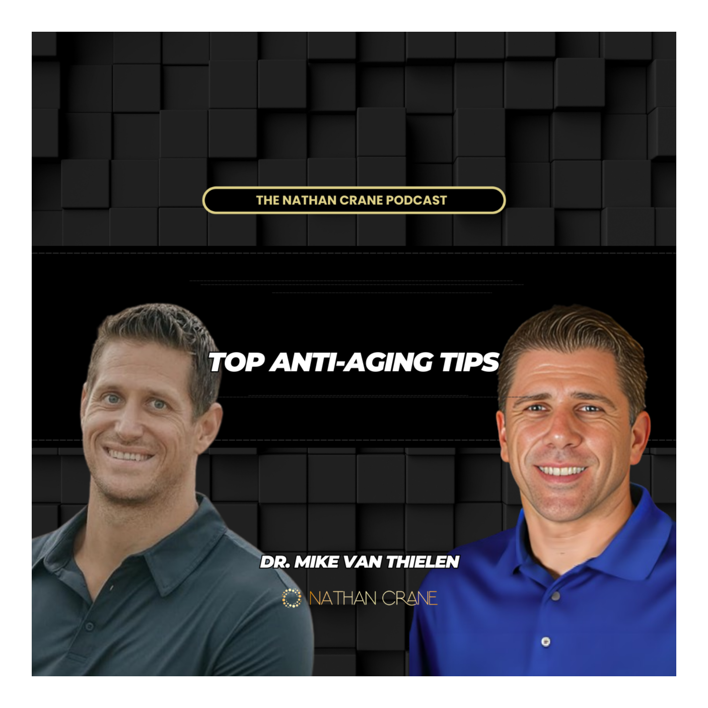 Dr. Mike Van Thielen: Top Anti-Aging Tips | Nathan Crane Podcast