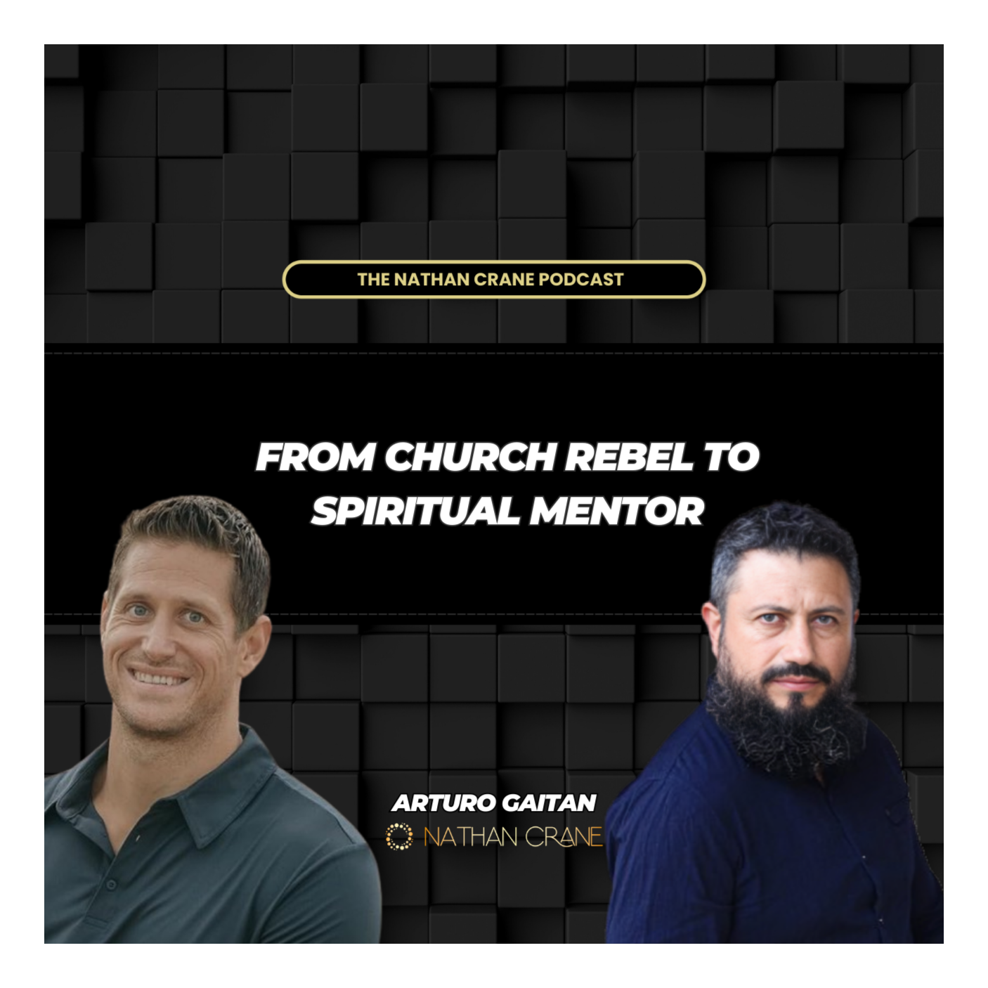 Arturo Gaitan: From Church Rebel to Spiritual Mentor | Nathan Crane Podcast