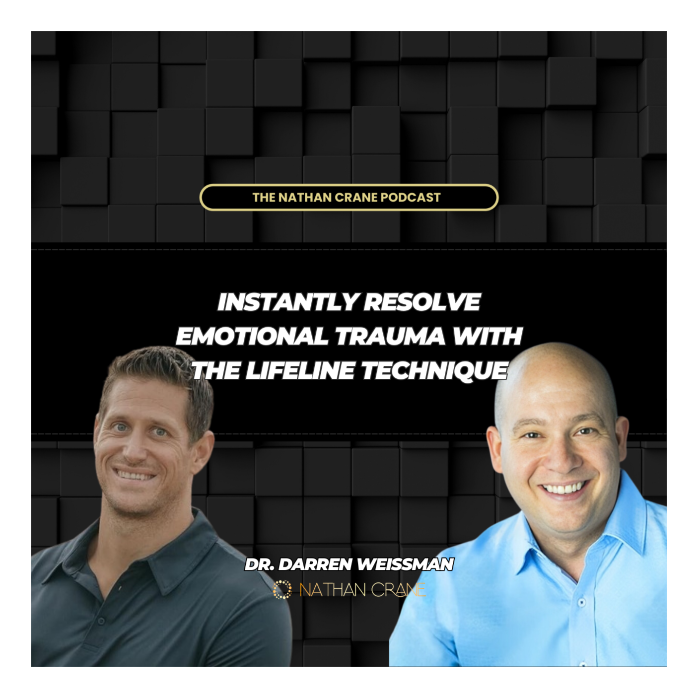 Dr. Darren Weissman, Instantly Resolve Emotional Trauma with the Lifeline Technique | Nathan Crane Podcast