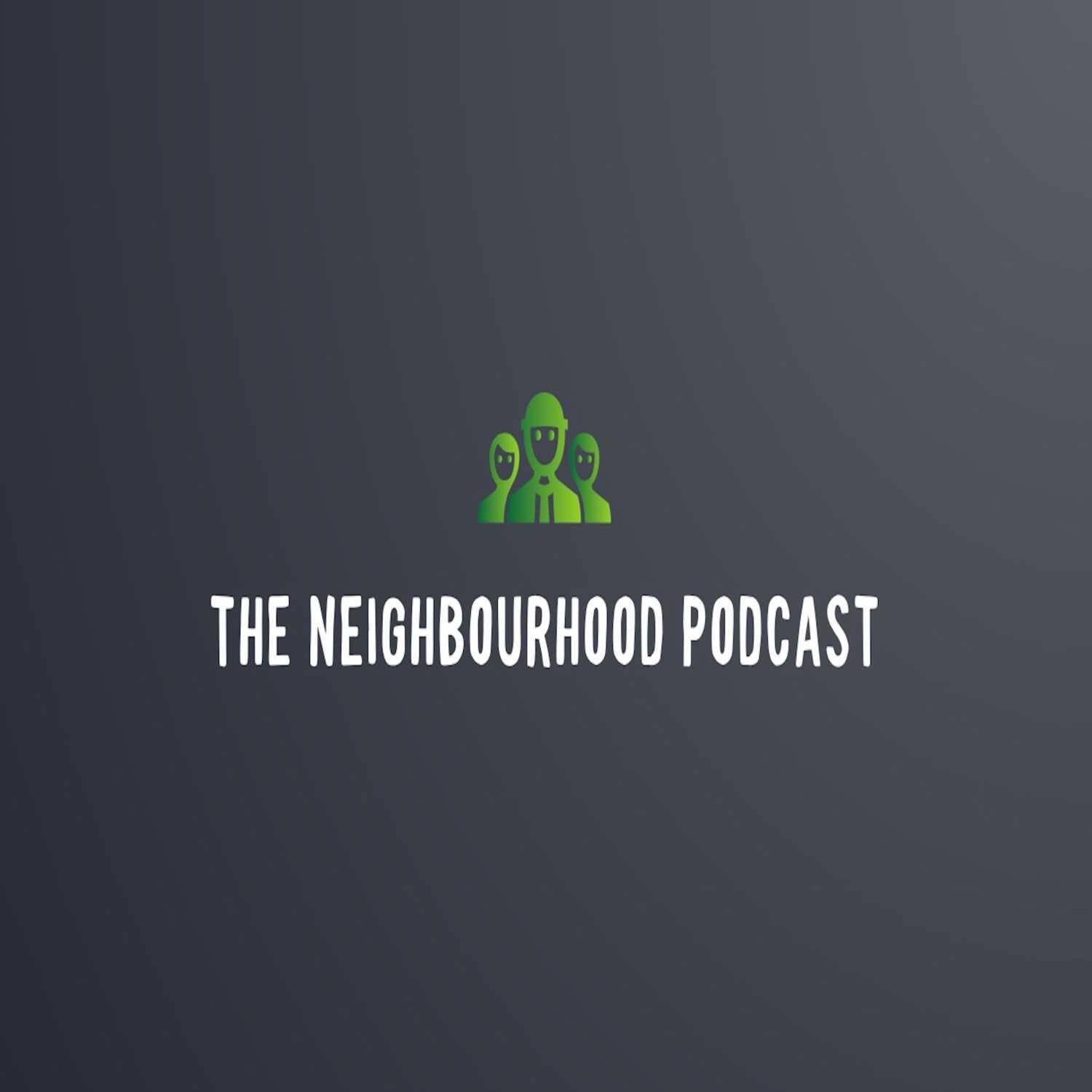 The Neighbourhood Podcast