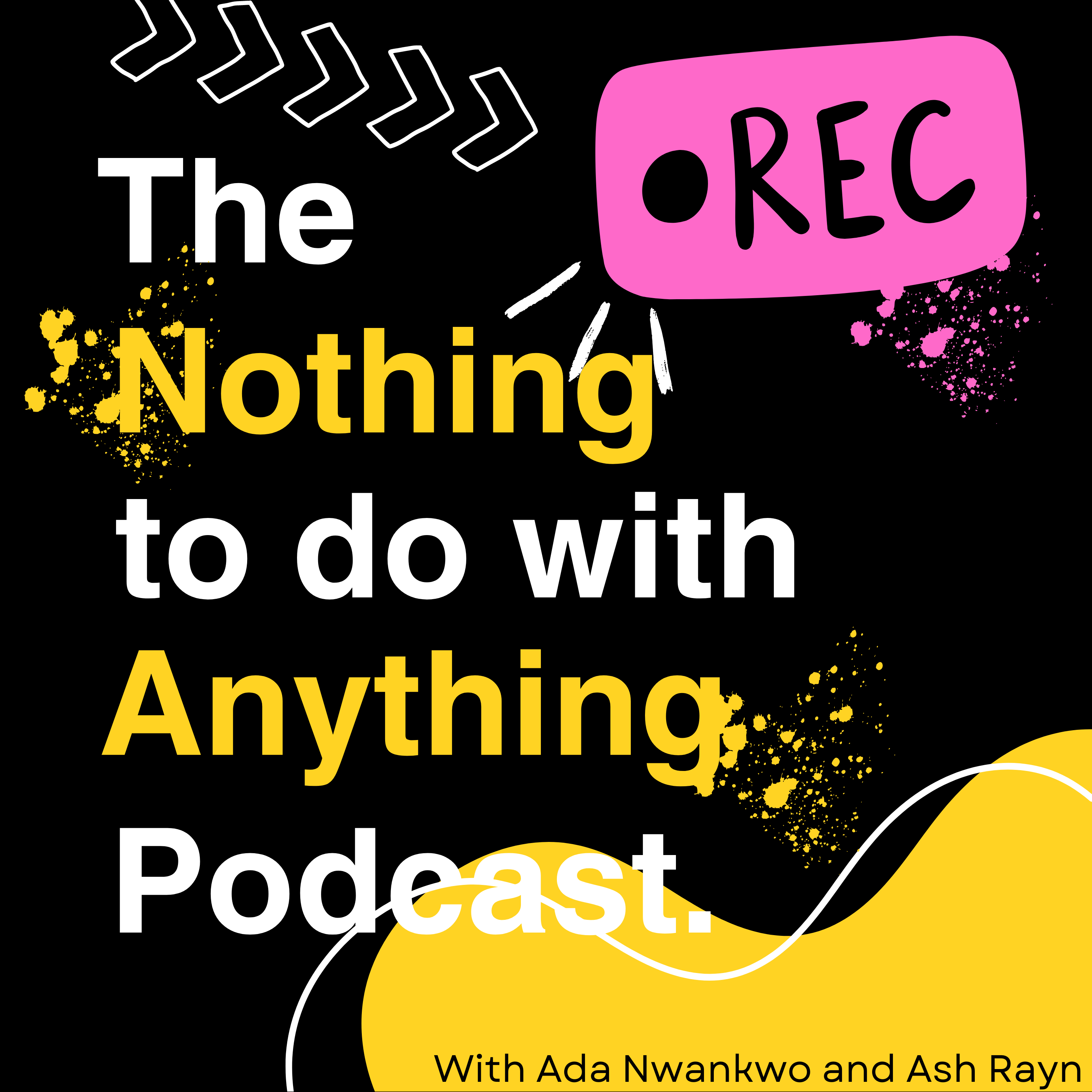 The Nothing to do with Anything Podcast
