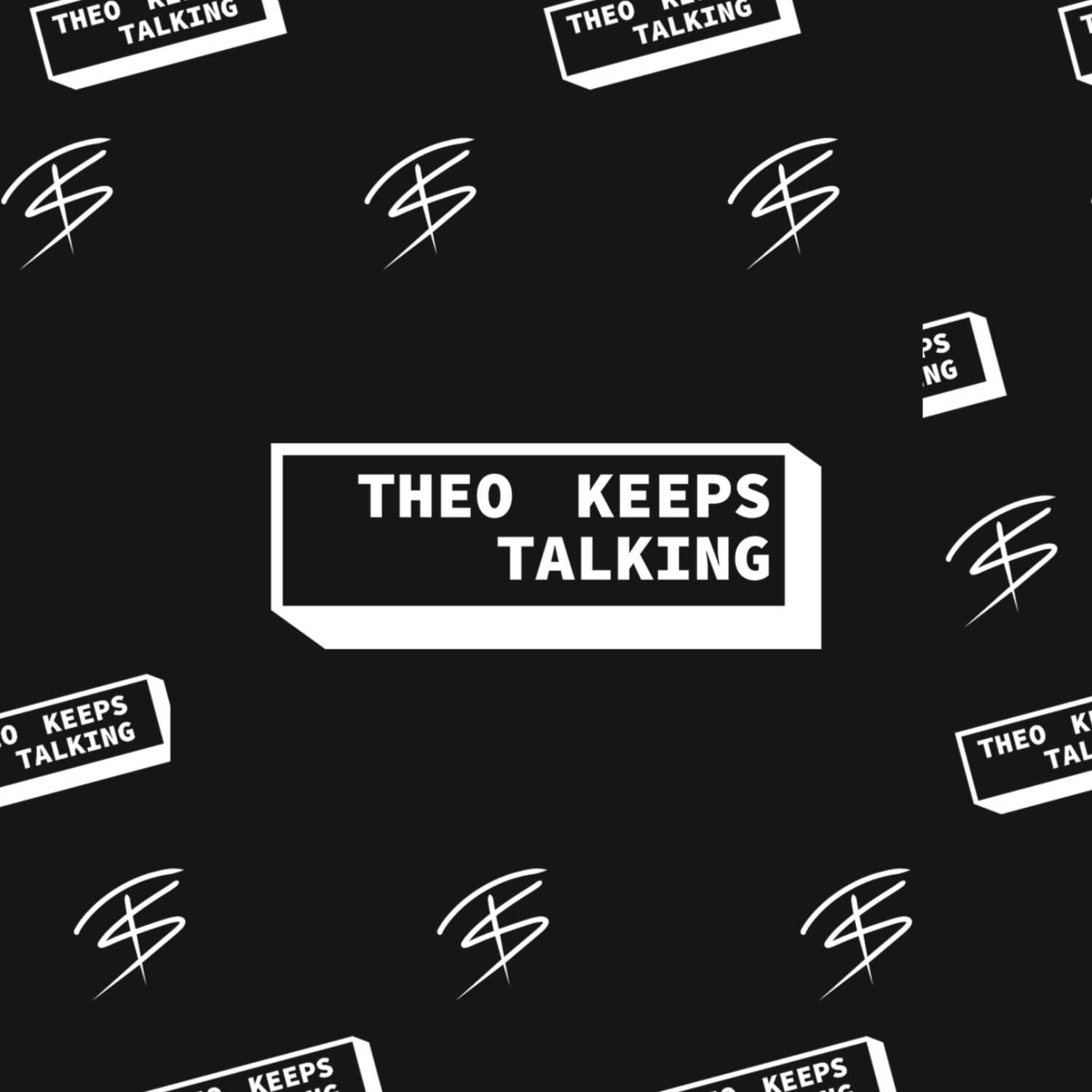 Theo Keeps Talking