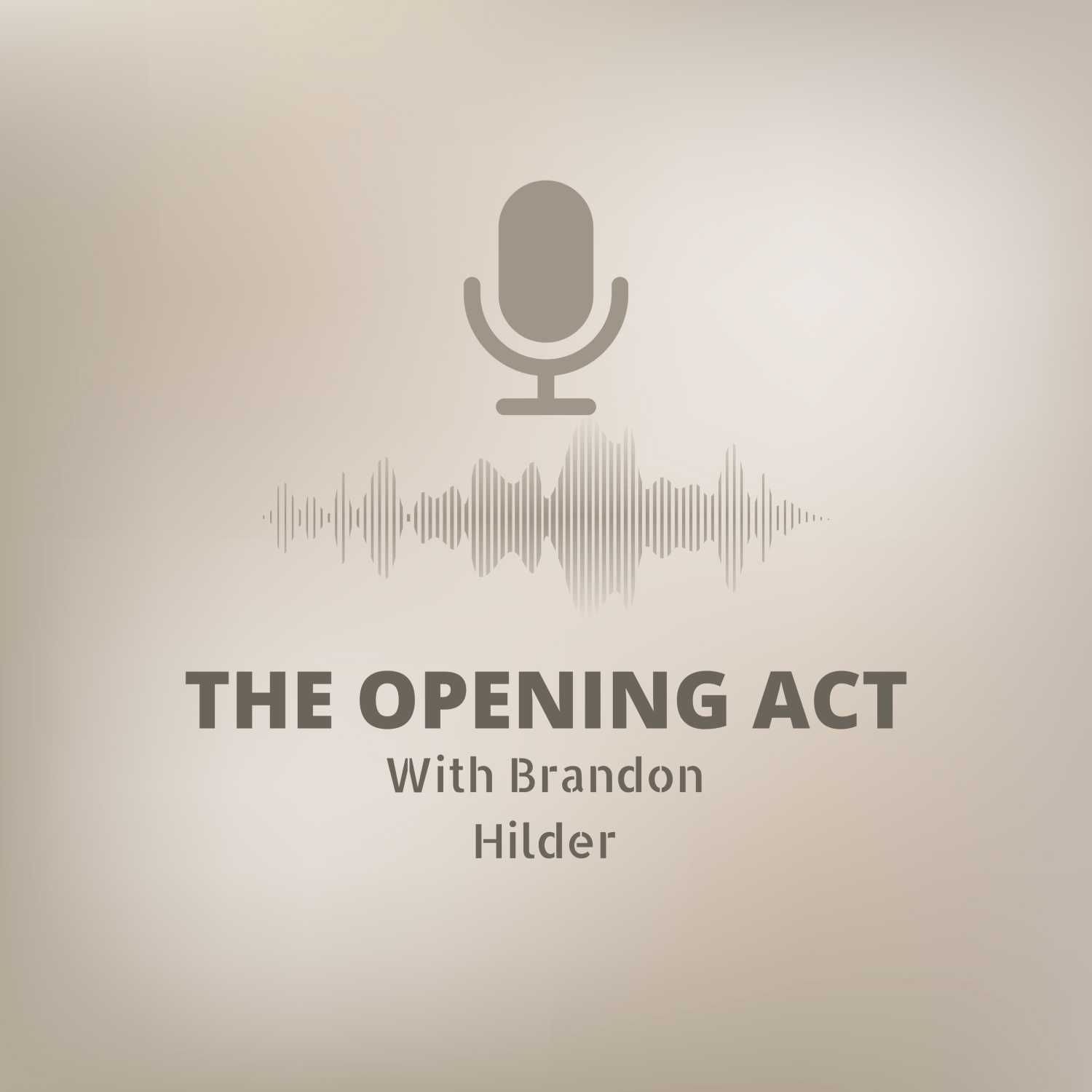 The Opening Act With Brandon Hilder
