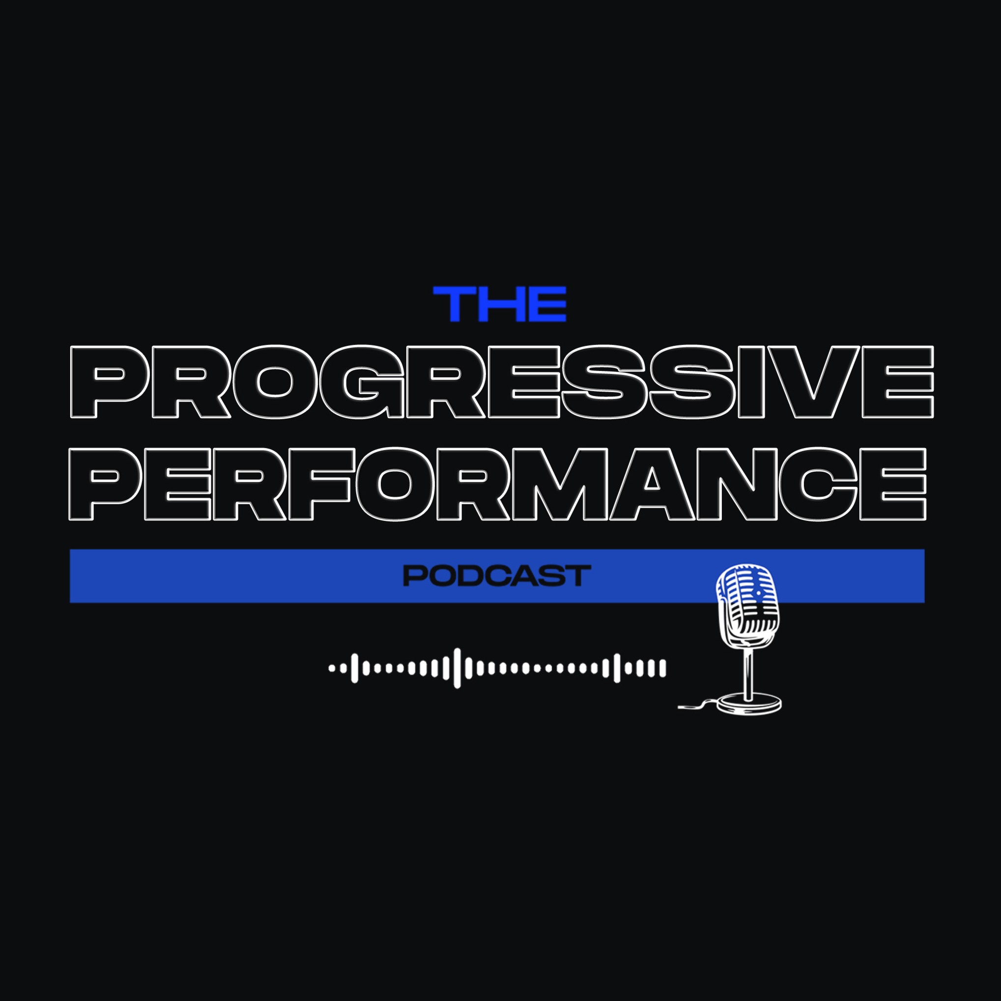 The Progressive Performance Podcast