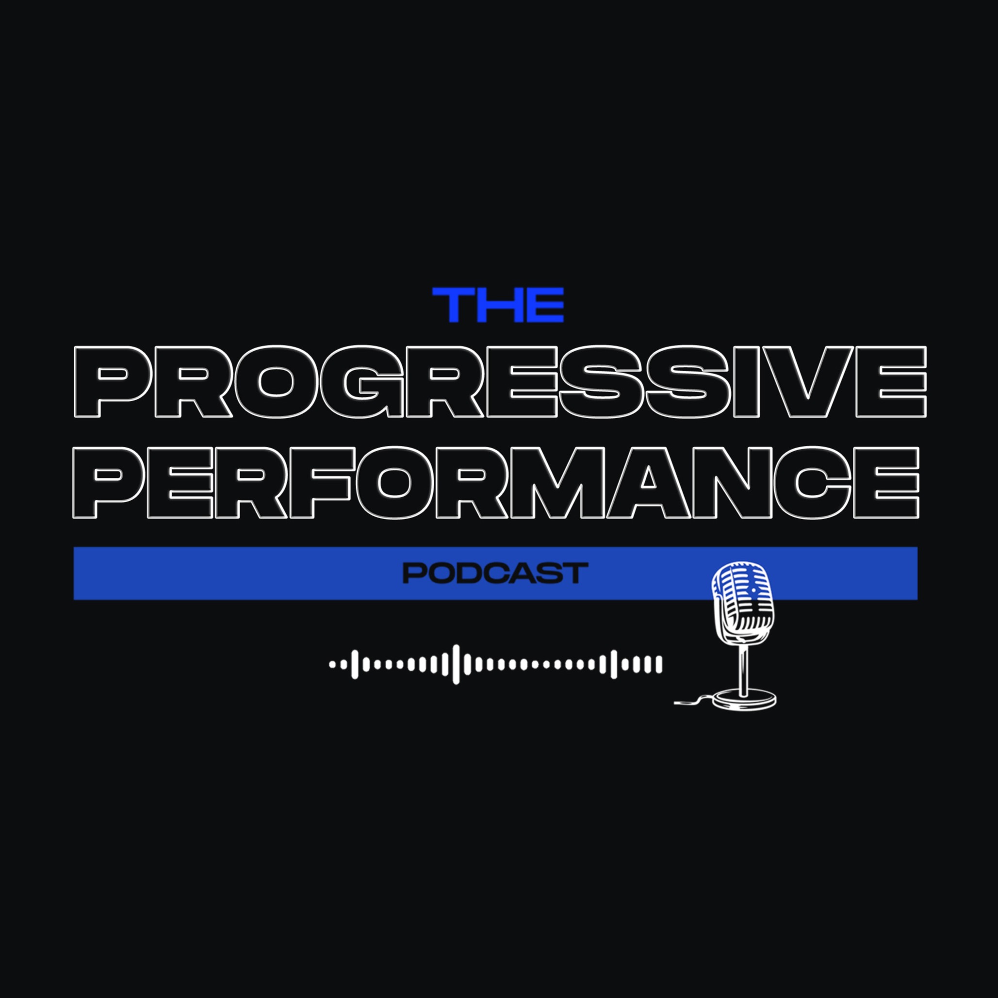 The Progressive Performance Podcast