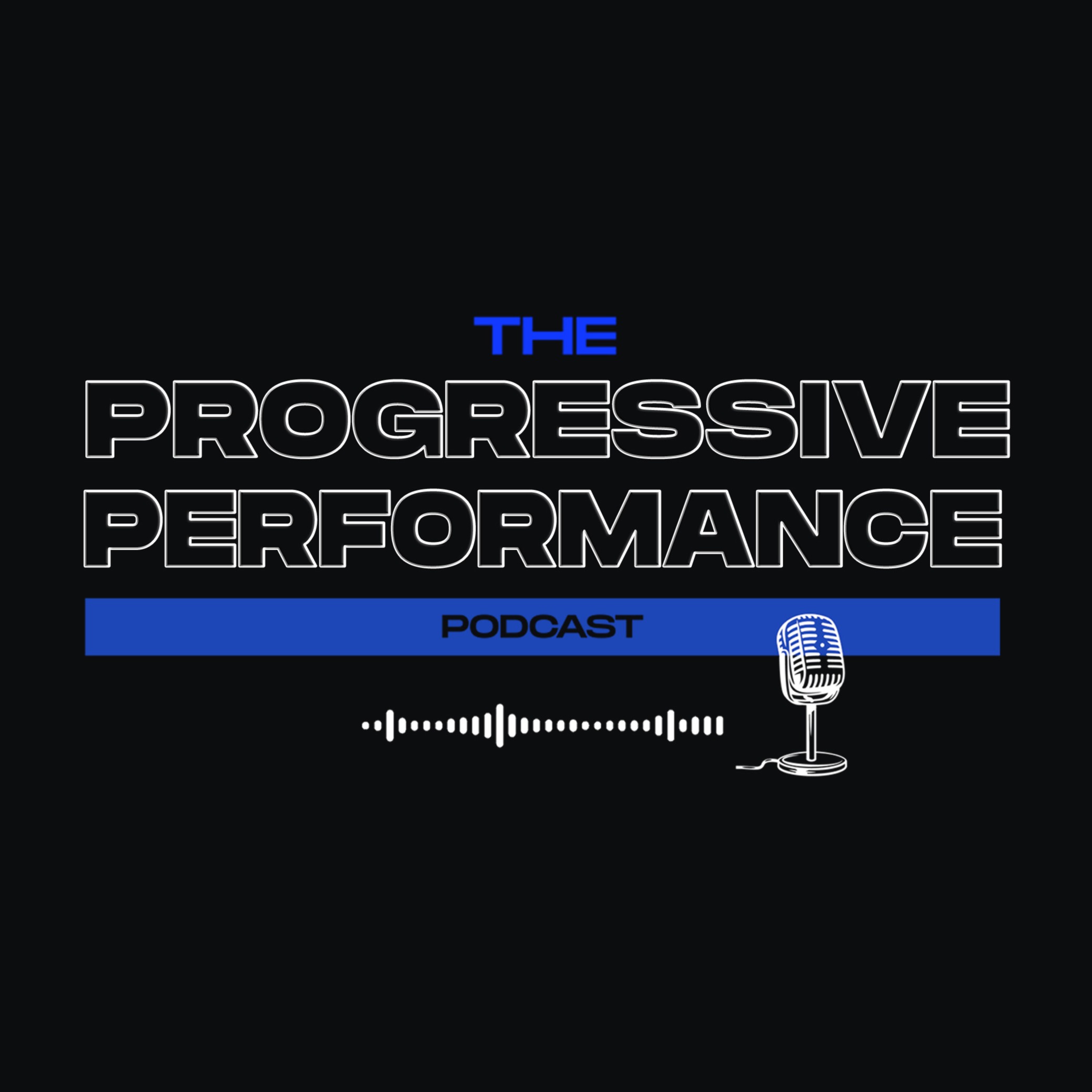 The Progressive Performance Podcast