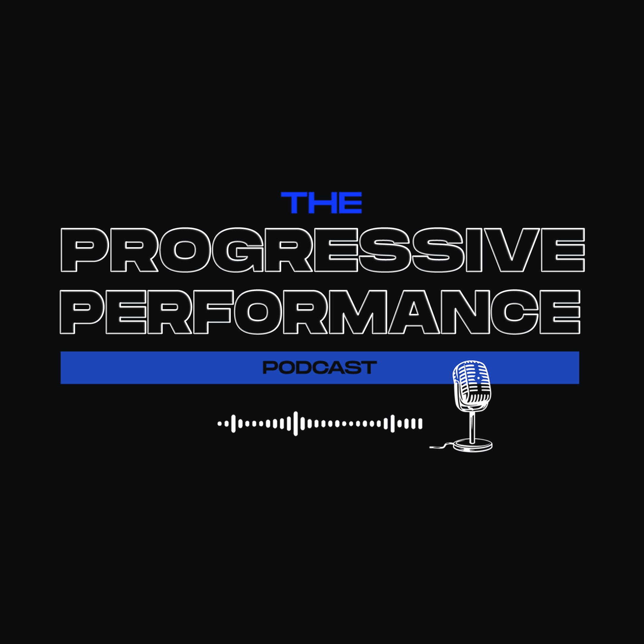 The Progressive Performance Podcast