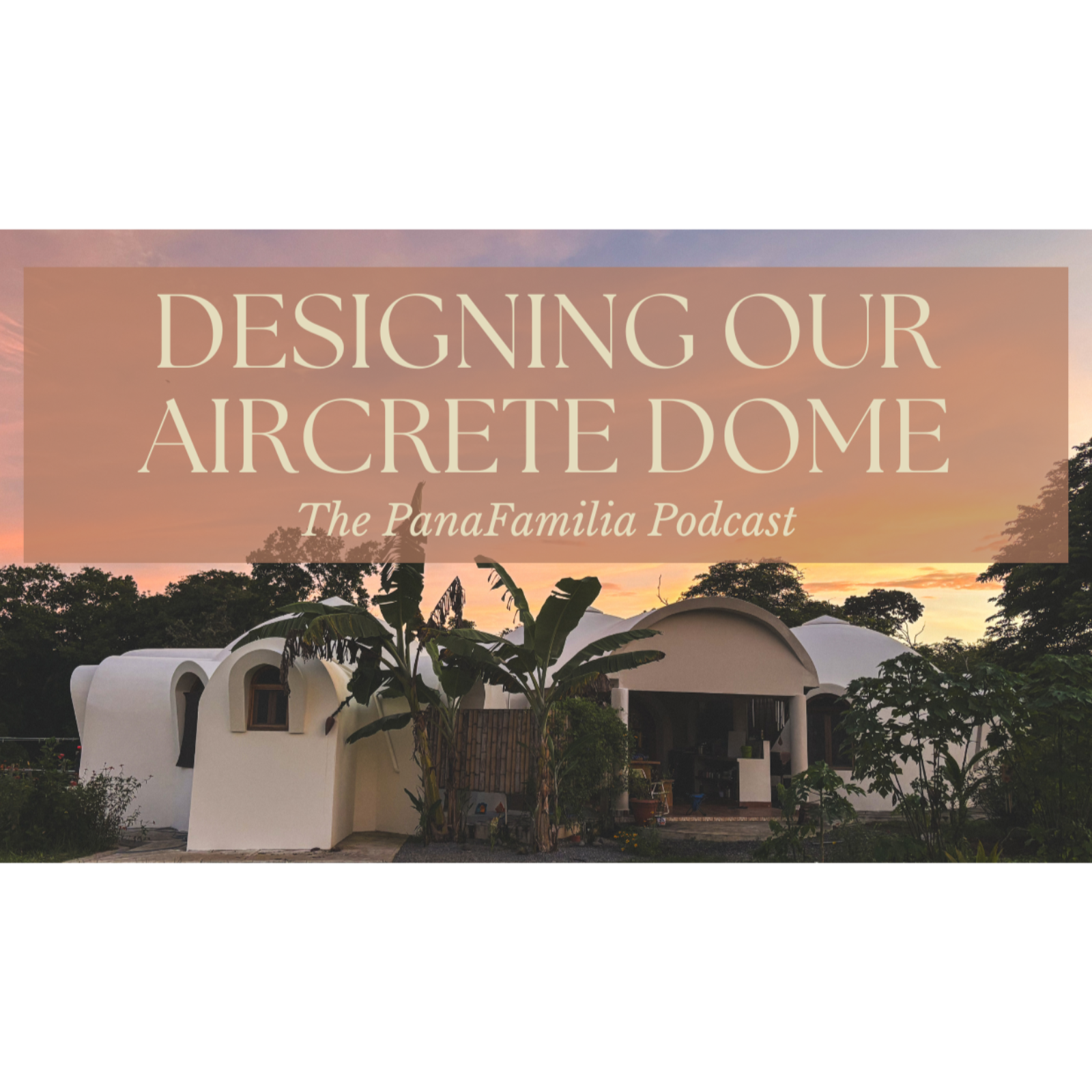 Farm/Home Build Series: Designing our Aircrete Dome Home - why we chose aircrete, how we found out about it, the design process, dome sweet dome episode artwork