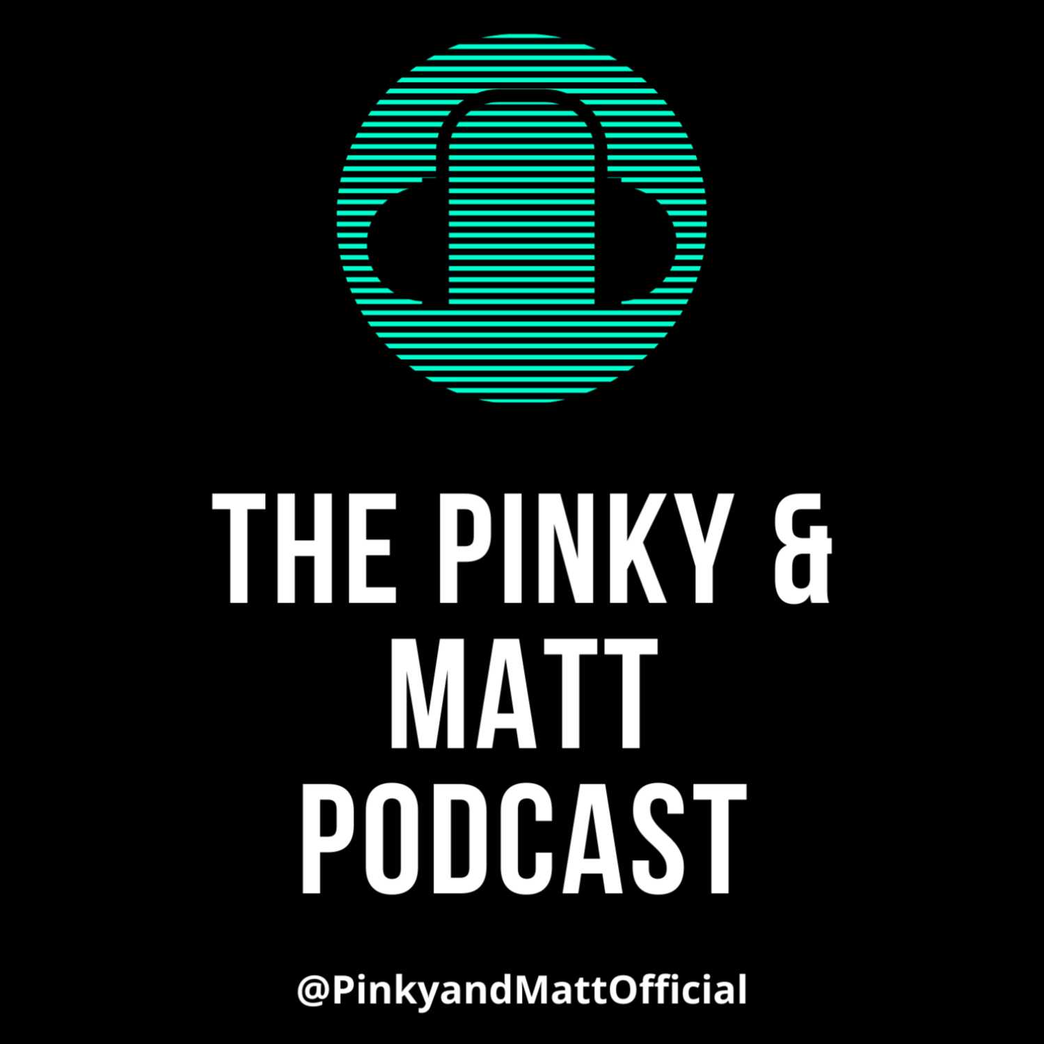 The Pinky & Matt Podcast