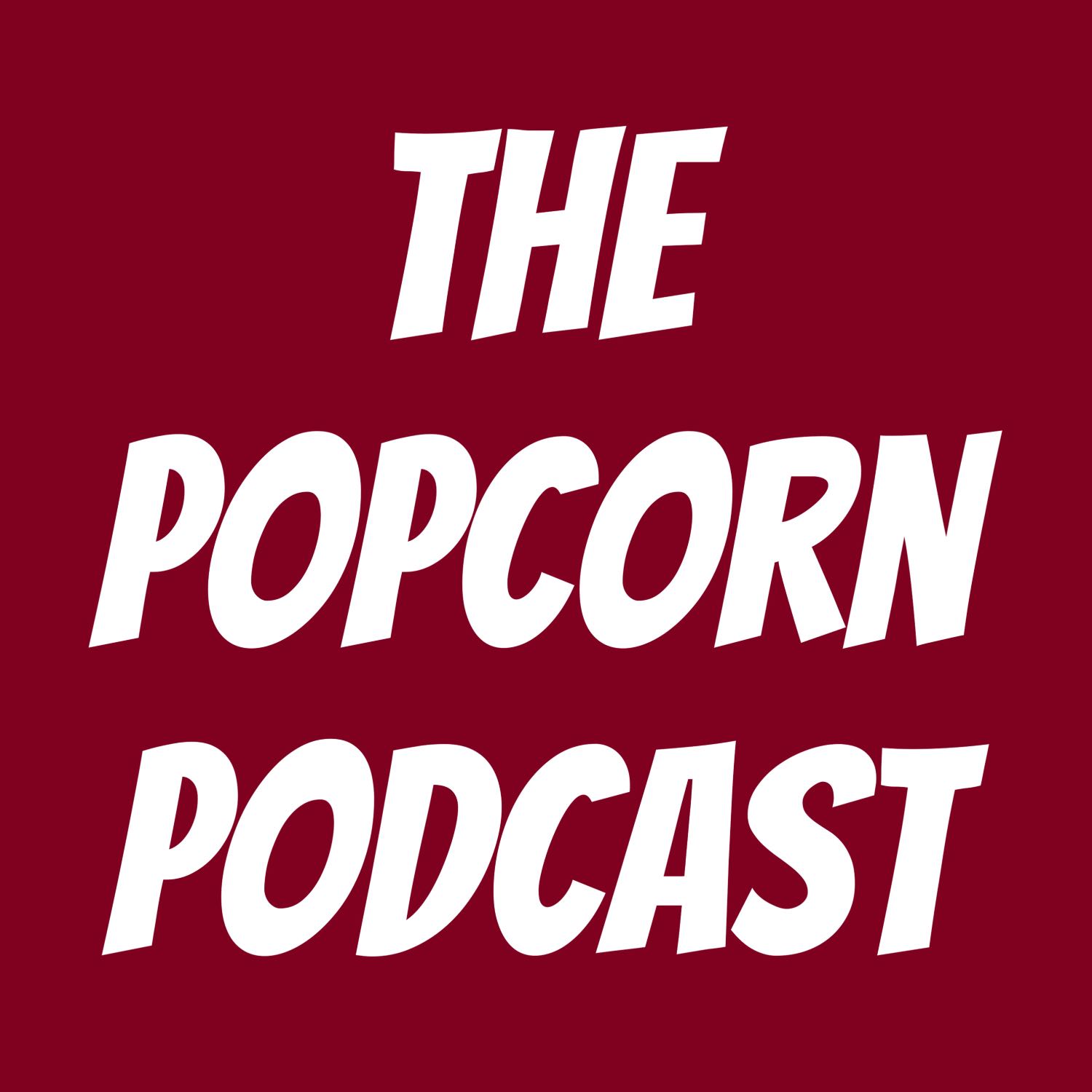 The Popcorn Podcast
