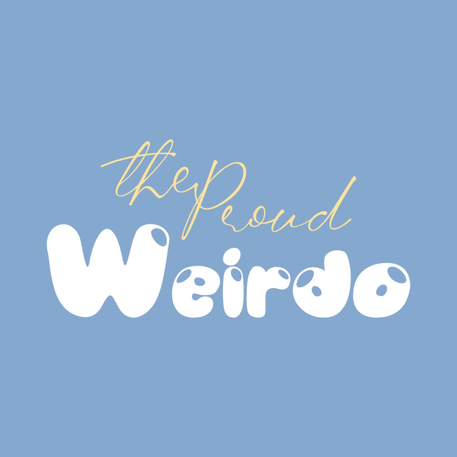 The Proud Weirdo