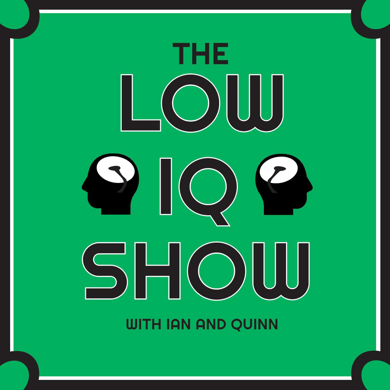 The Low IQ Show