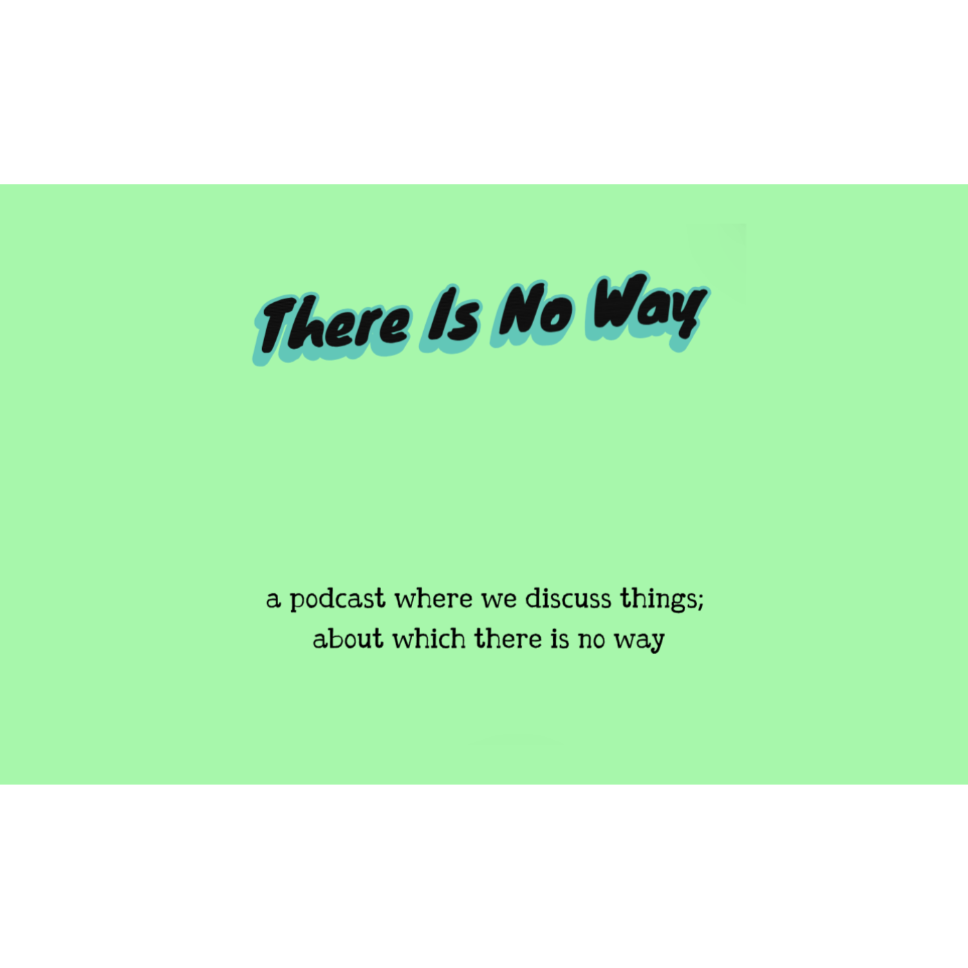 There Is No Way
