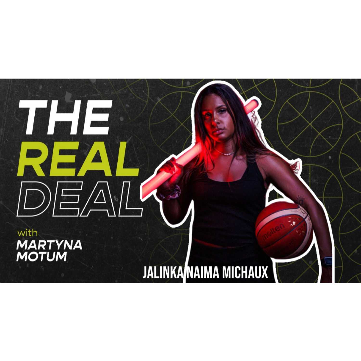 The Real Deal Podcast #2 | Jalinka Naima Michaux FIBA Media It Girl