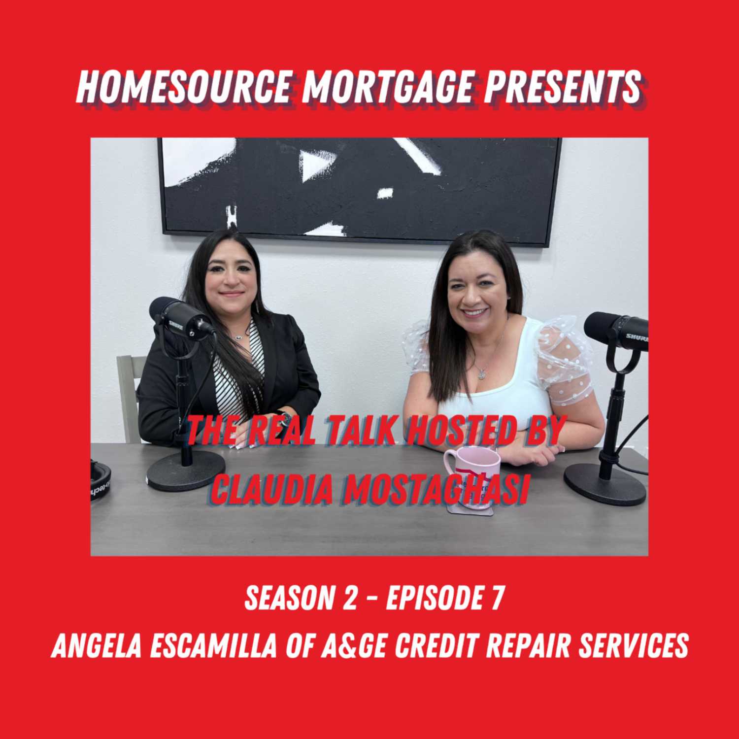 The Real Talk with Claudia Mostaghasi- Presented by HomeSouce Mortgage