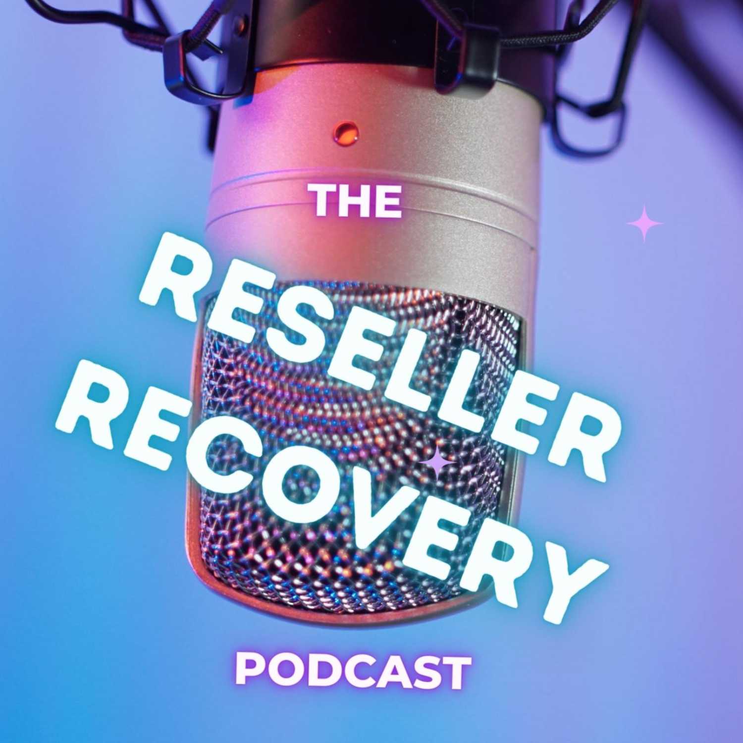 The Reseller Recovery Podcast