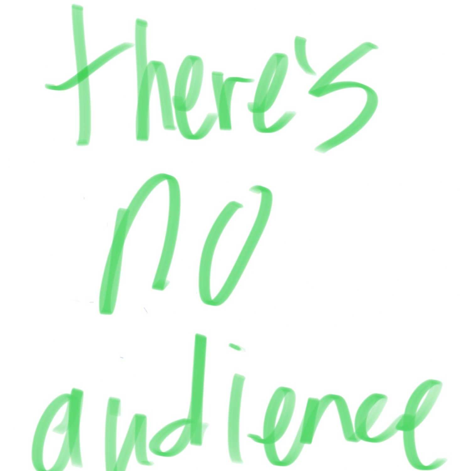 there's no audience #006 - "don’t eat all the pizza"