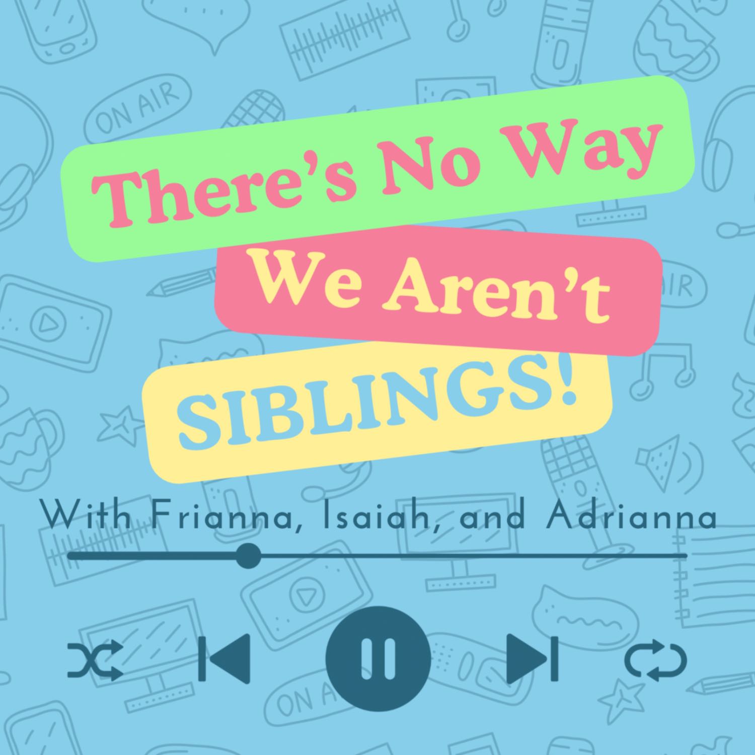 There’s No Way We Aren’t Siblings podcast artwork