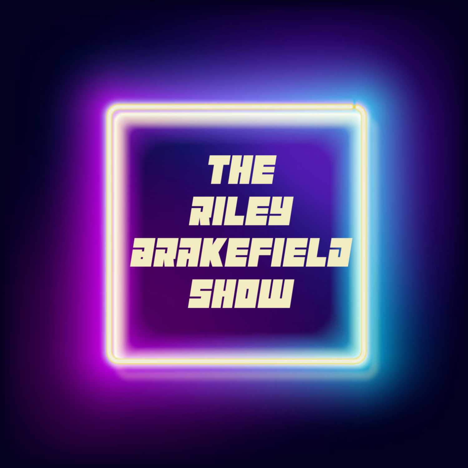 THE RILEY BRAKEFIELD SHOW