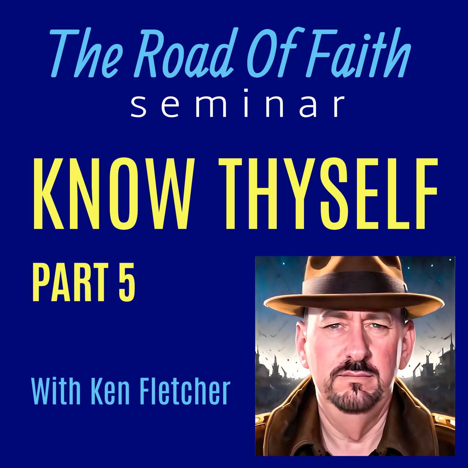 Know Thyself Part 5 * Sitting Together With Christ * Ken Fletcher Ministries  episode artwork