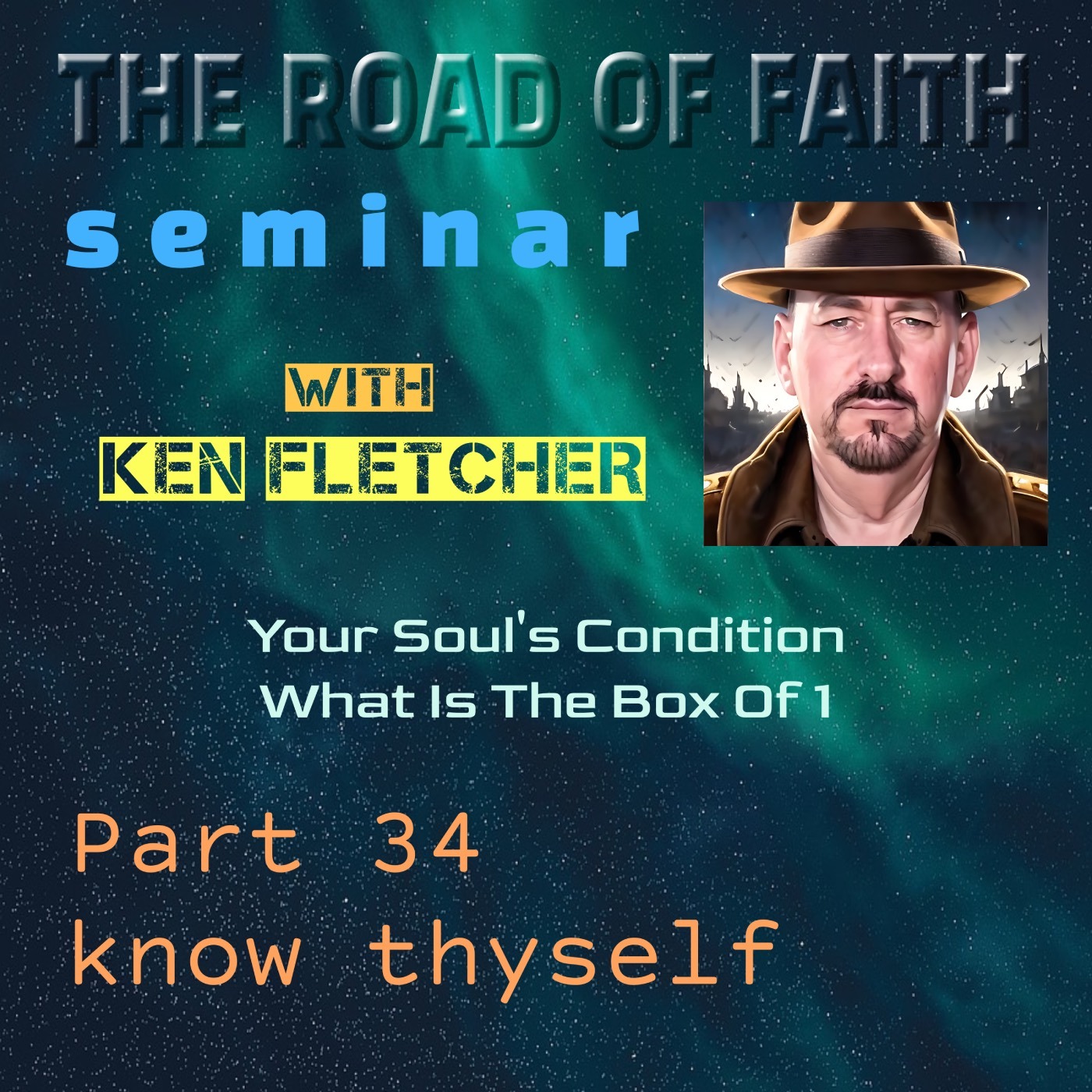 Know Thyself Part 34 * Your Soul's Condition. What Is The Box Of 1? * Ken Fletcher Ministries episode artwork