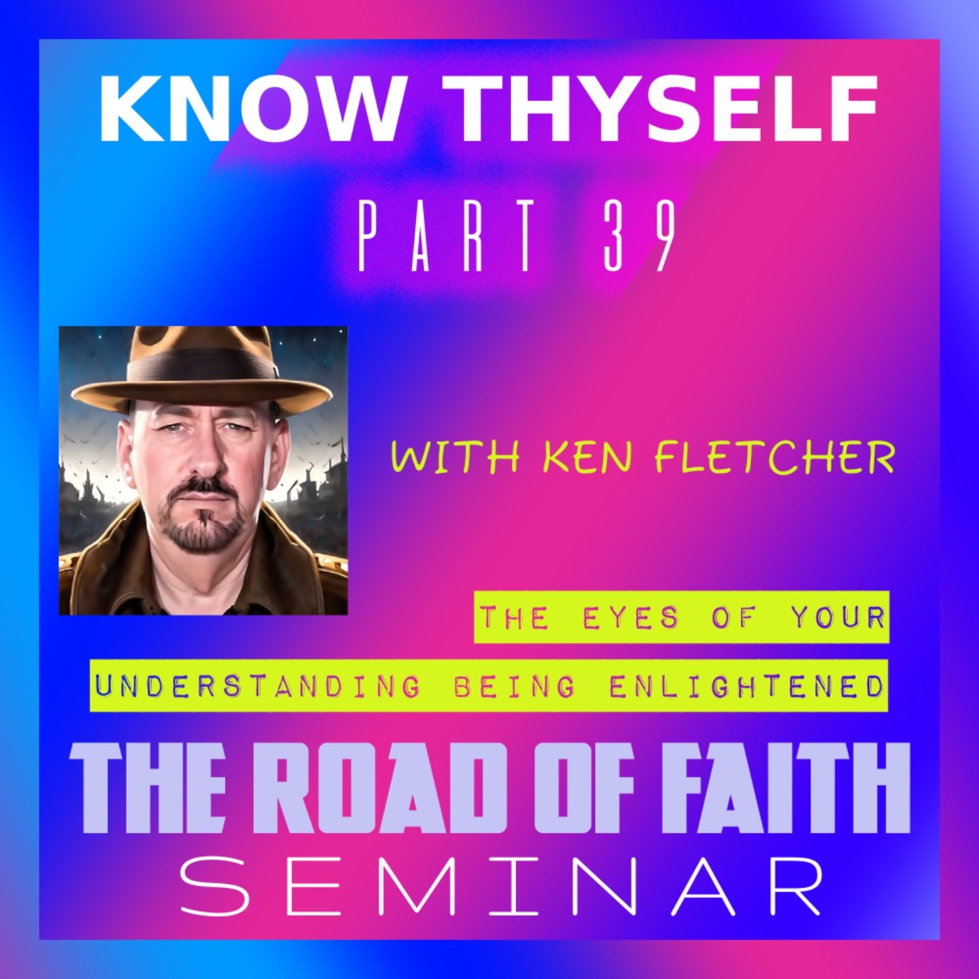 The Road Of Faith Seminar * Ken Fletcher Ministries