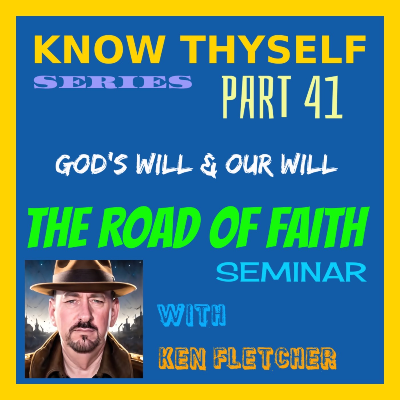 Know Thyself Part 41 * God's Will & Our Will * Ken Fletcher Ministries episode artwork