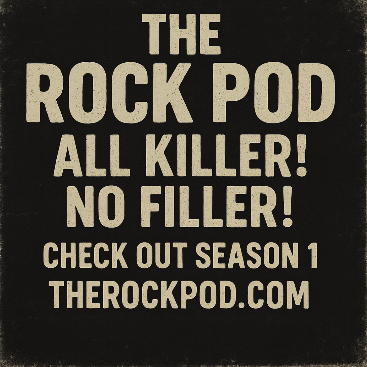 The Rock Pod / All Killer! No Filler! / Season 2 begins Sept. 2nd