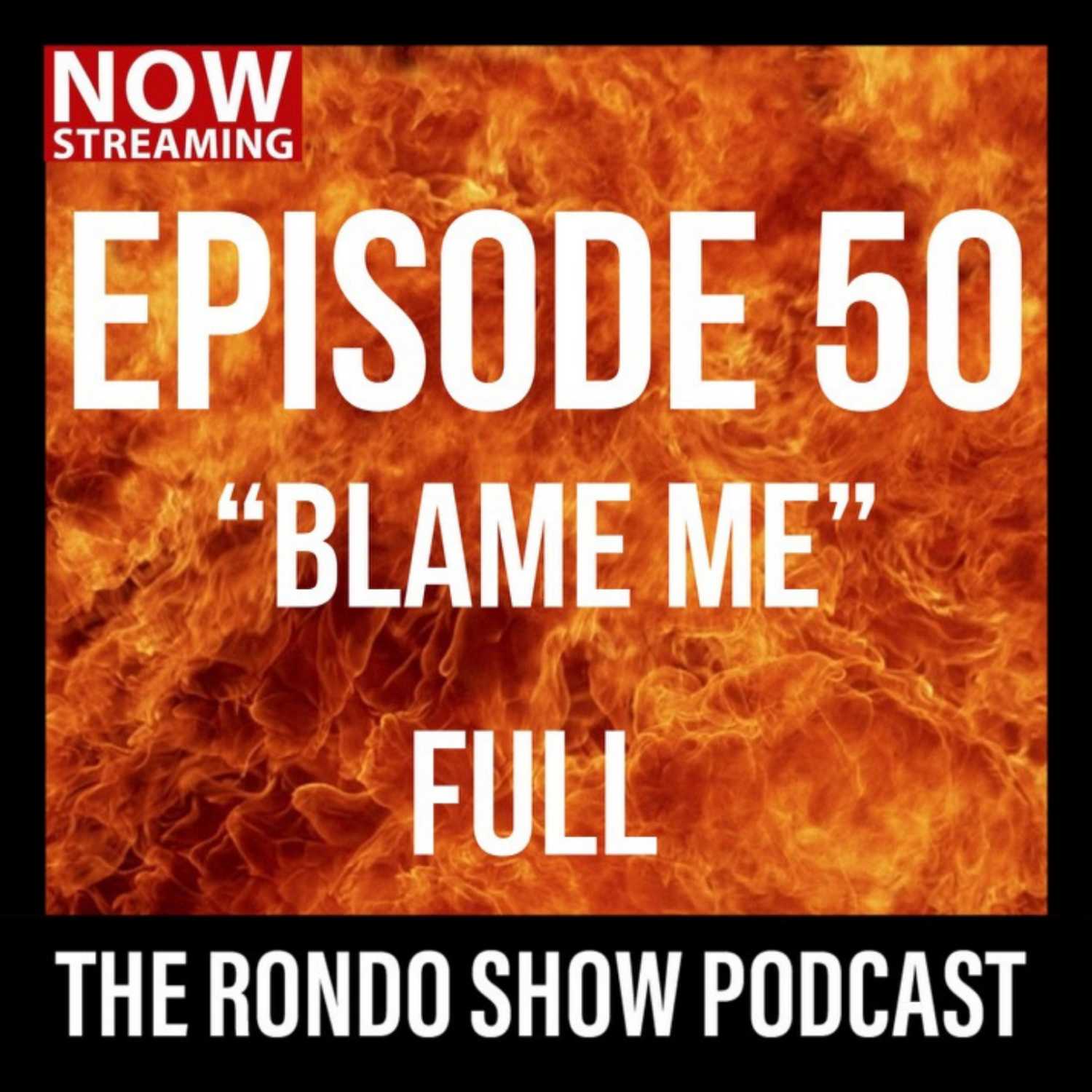 Blame Me - Ep #50 The Rondo Show Podcast episode artwork