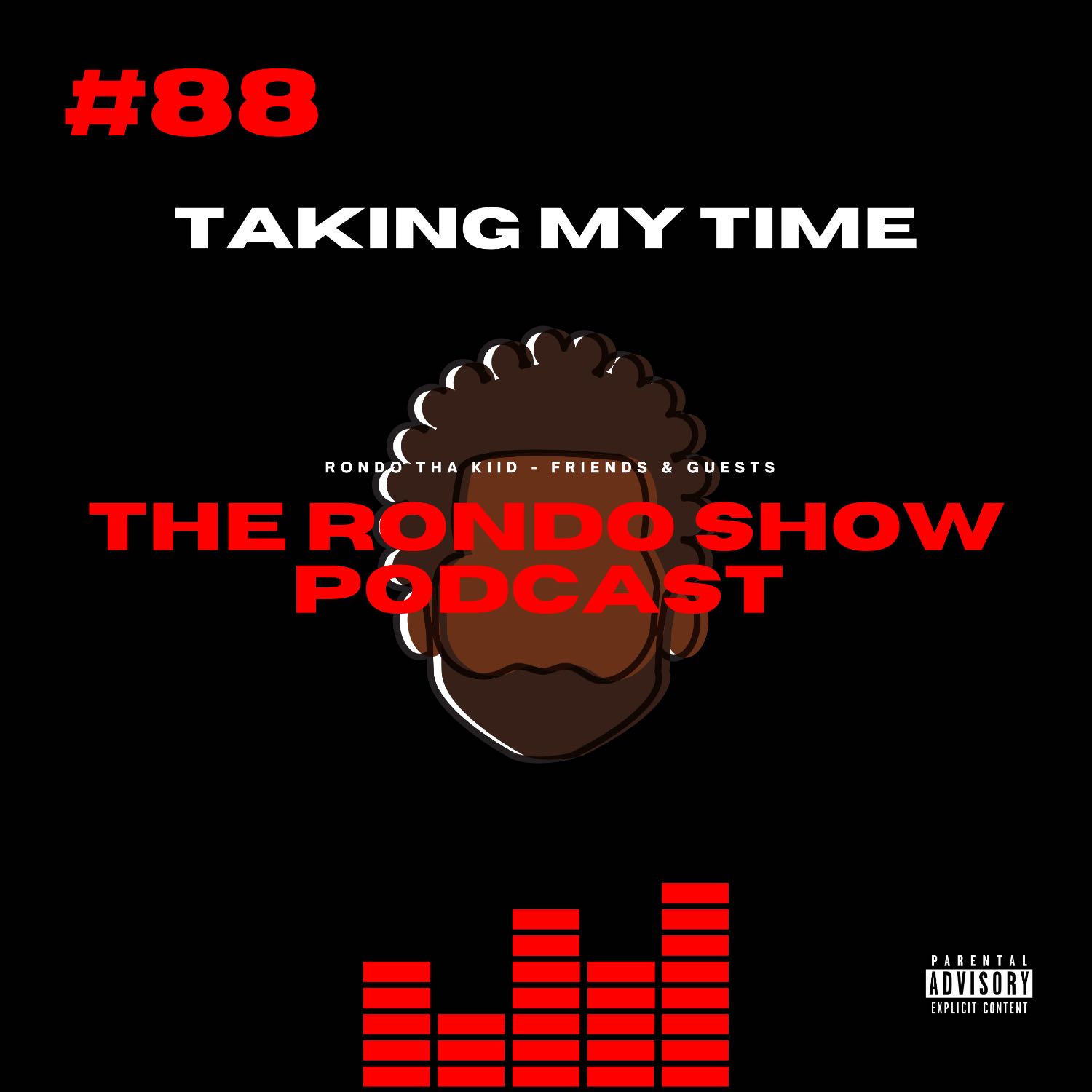 Taking My Time - Ep #88 The Rondo Show Podcast  episode artwork