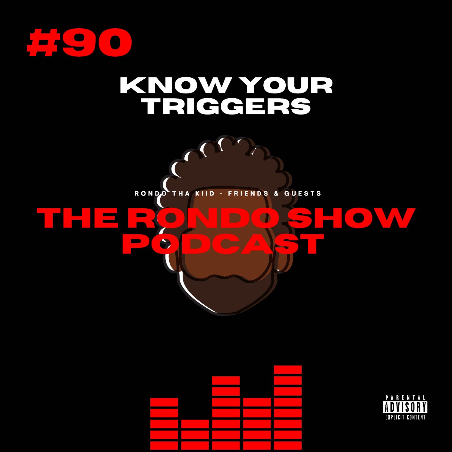 Know Your Triggers - Ep #90 The Rondo Show Podcast episode artwork