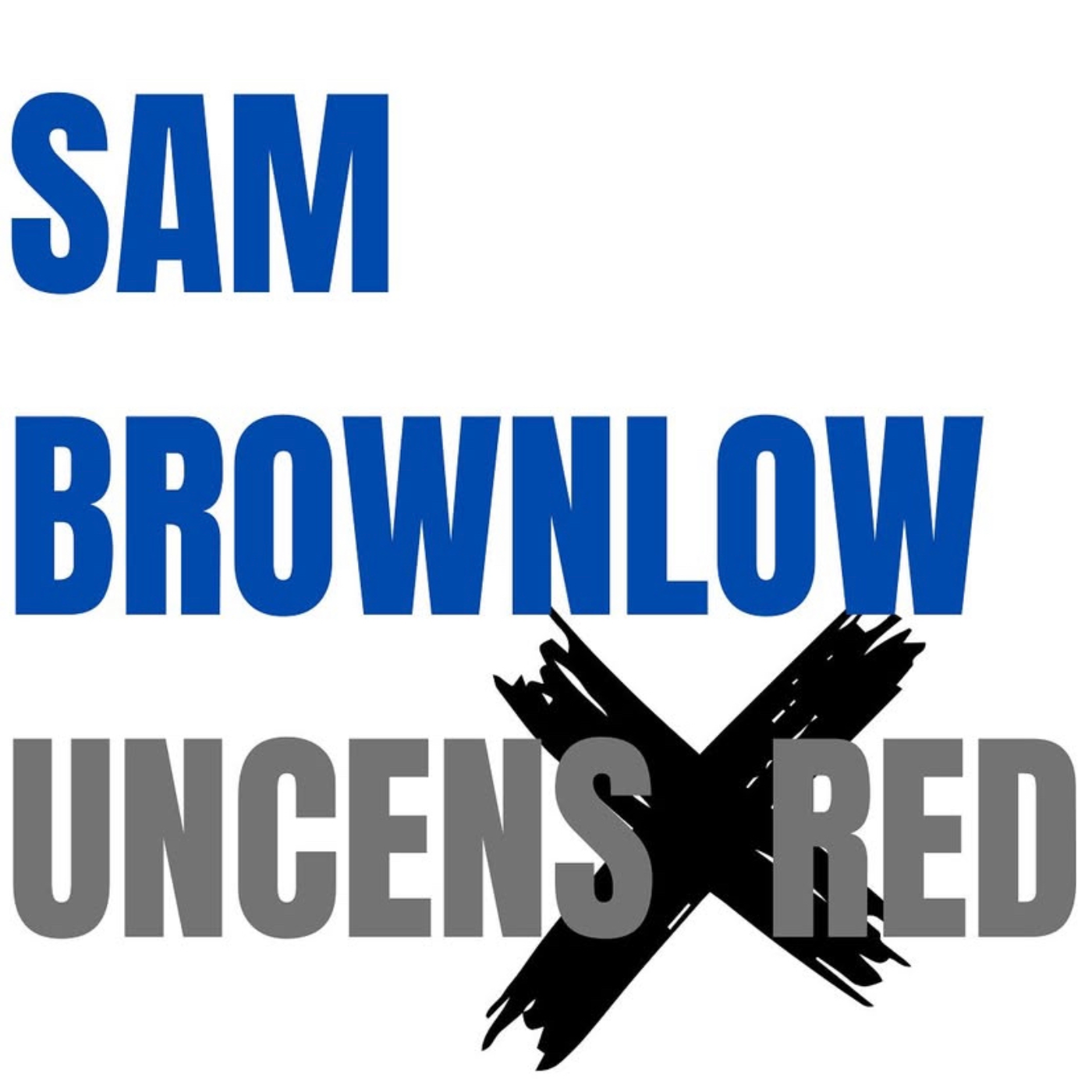 Sam Brownlow Uncensored podcast artwork