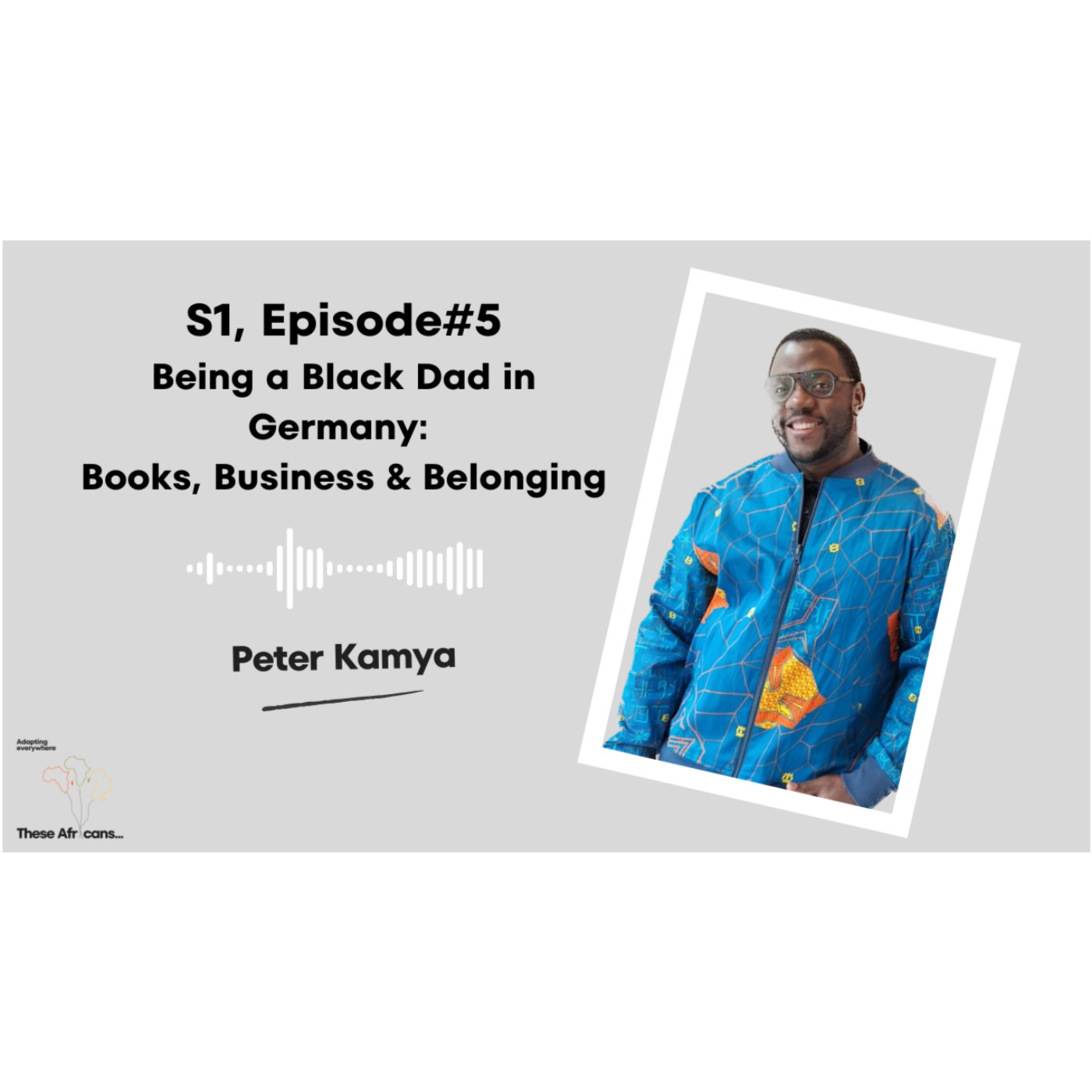 S1, E5 Being a Black Dad in Germany: Books, Business & Belonging | Peter Kamya episode artwork