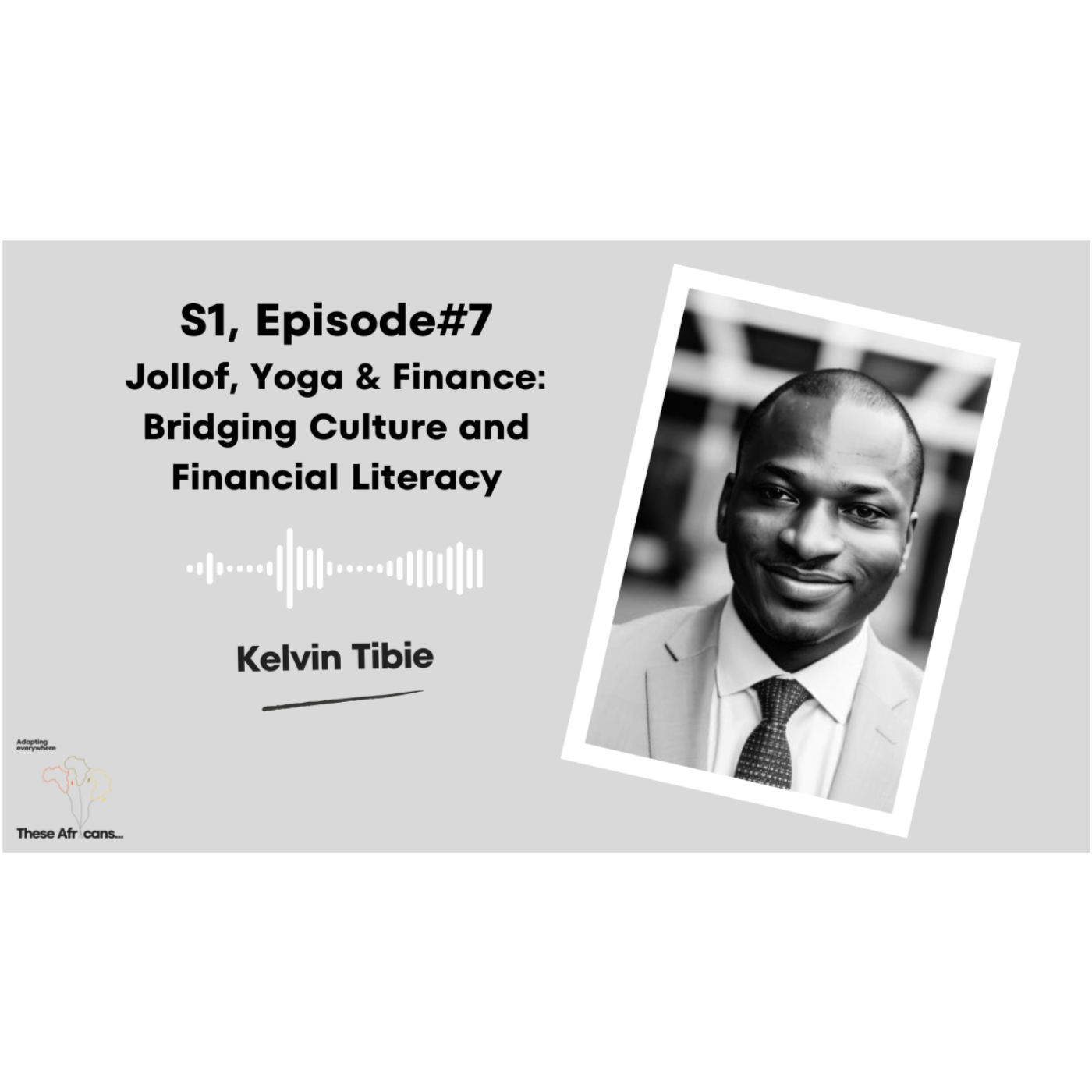 S1, E7 Jollof, Yoga & Finance: Bridging Culture and Financial Literacy | Kelvin Tibie episode artwork