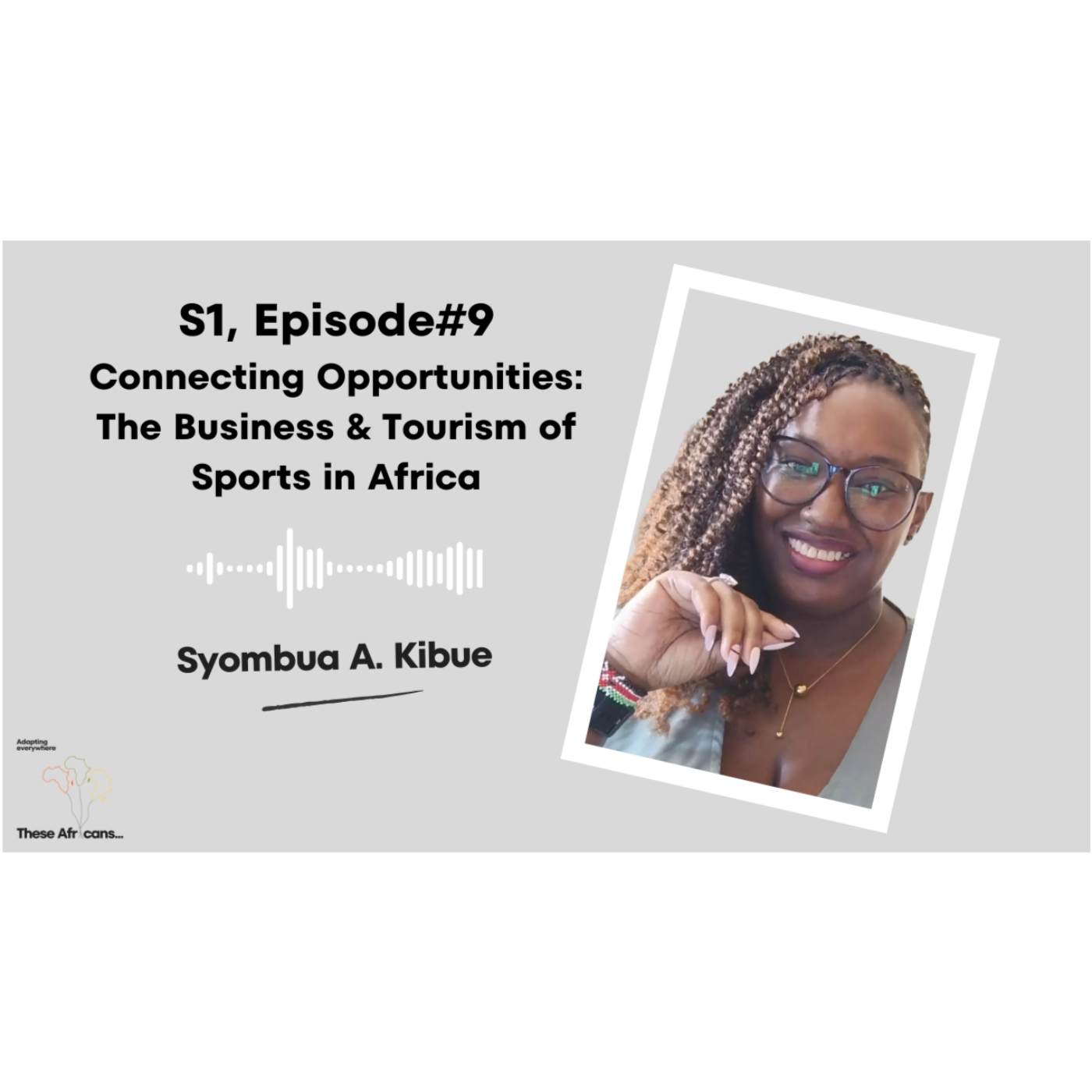 S1, E9 Connecting Opportunities: The Business & Tourism of Sports in Africa | Syombua A.Kibue episode artwork