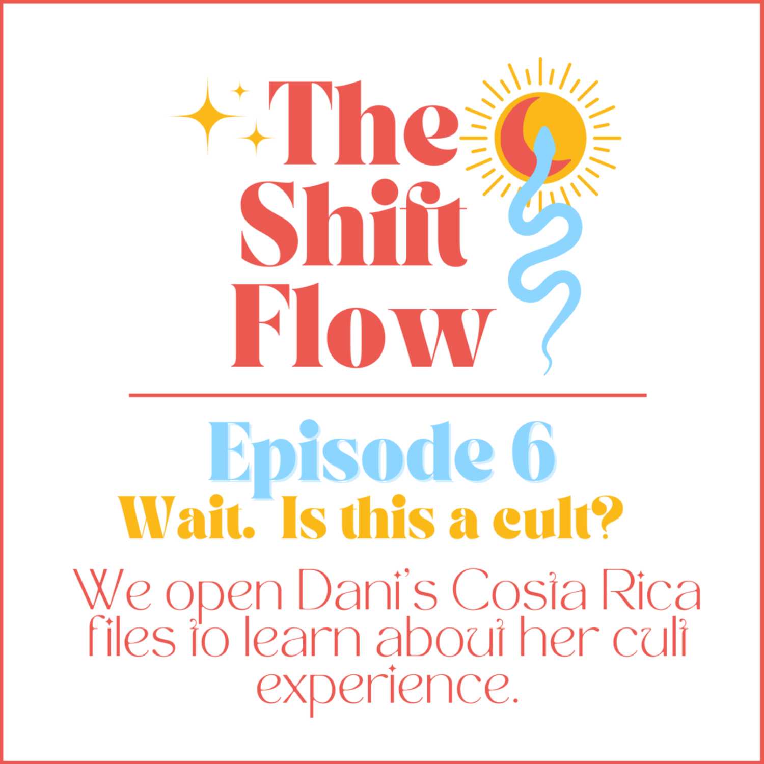 Episode 6: The Costa Rica Files (Is this a CULT?!)