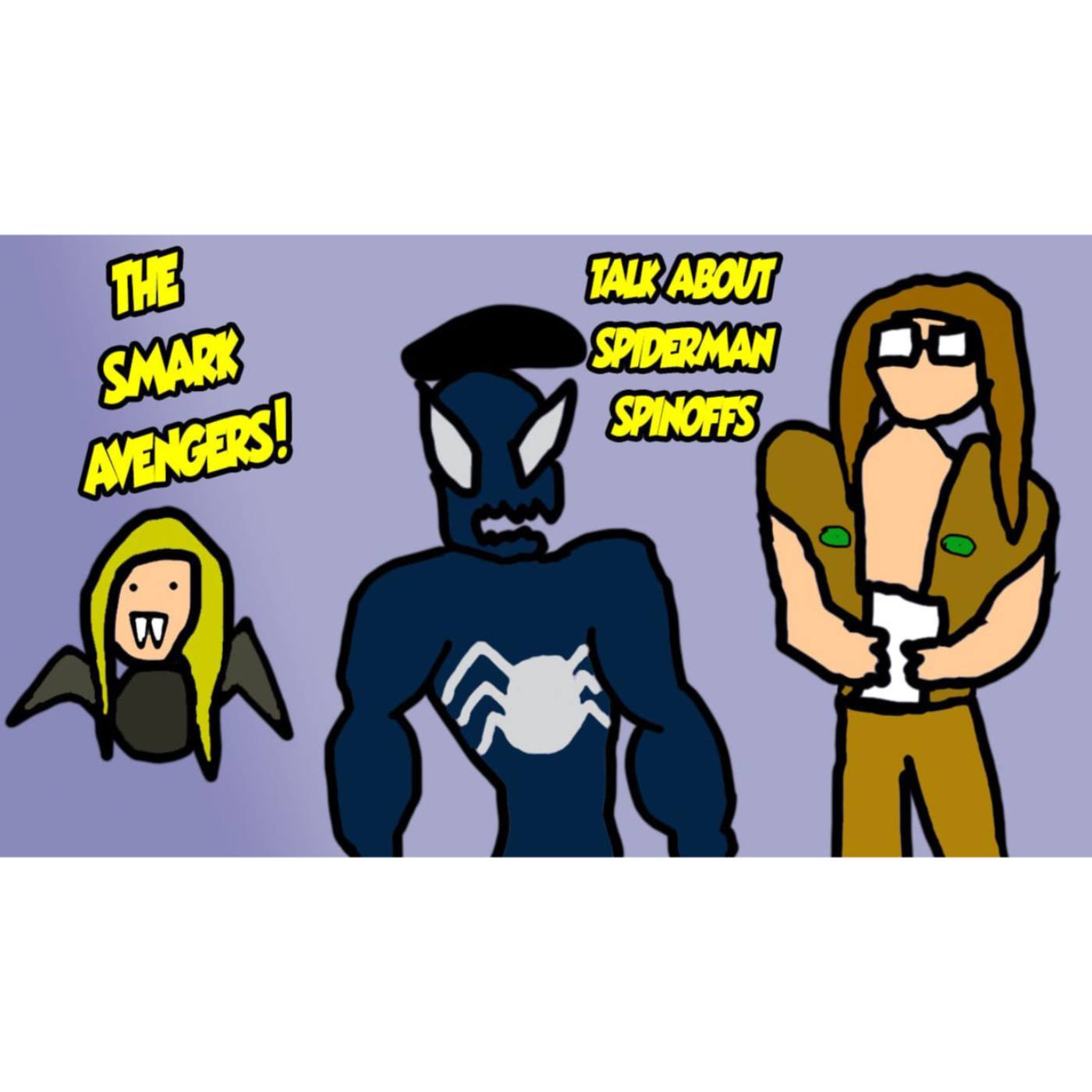 Vol 3, Ep 2: The Smark Avengers Talk About Spider-Man Spinoffs