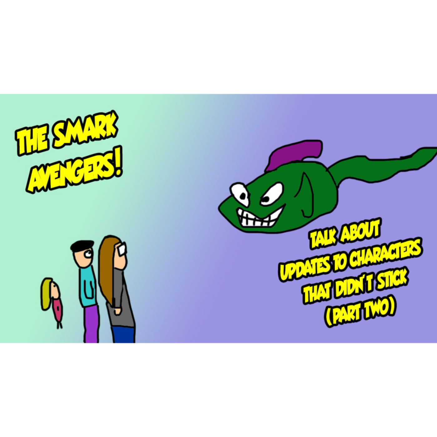 Vol 3, Ep 16: The Smark Avengers Talk About Updates to Characters That Didn't Stick Pt 2