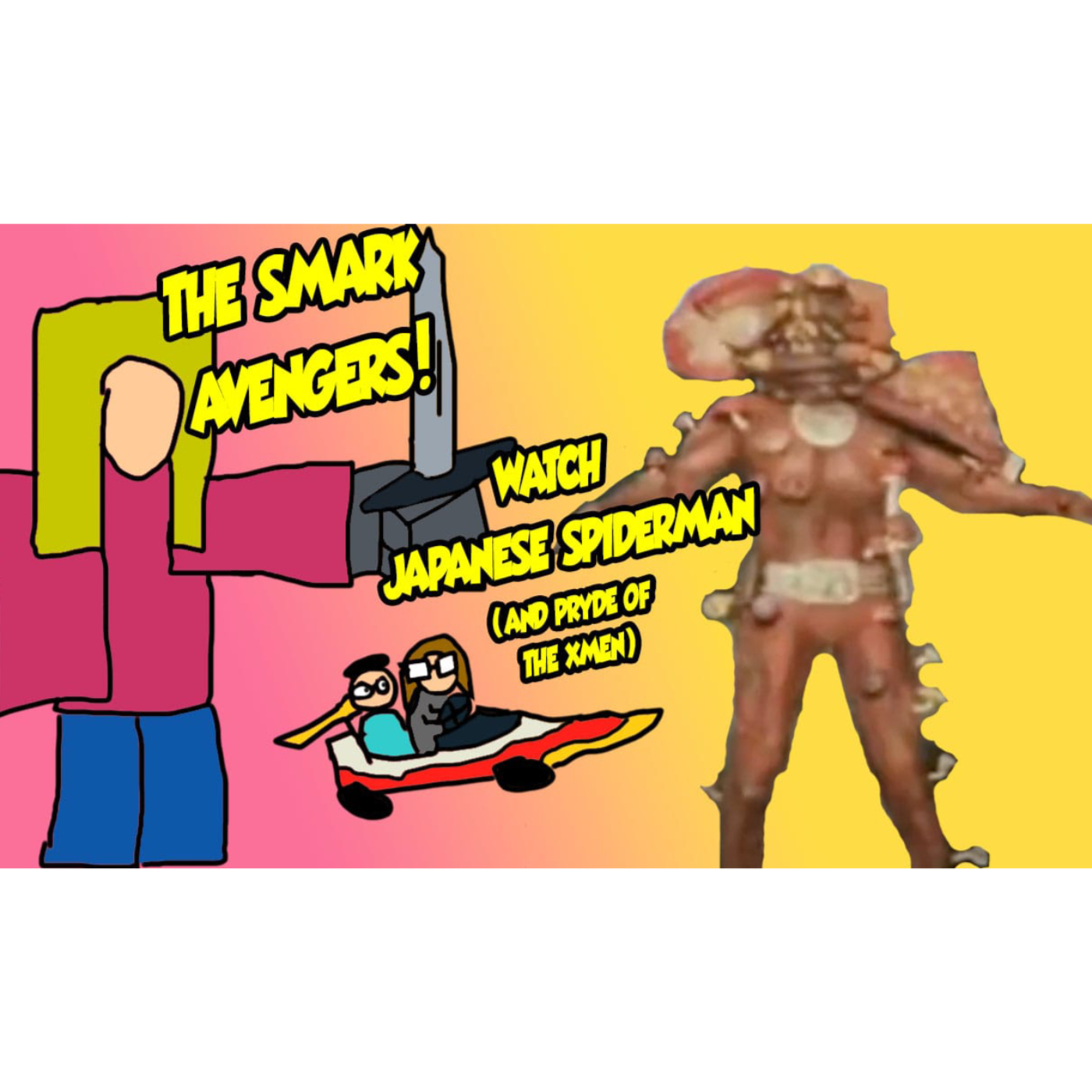 Vol 3, Ep 18: The Smark Avengers Watch Japanese Spider-Man (and Pryde of the X-Men)