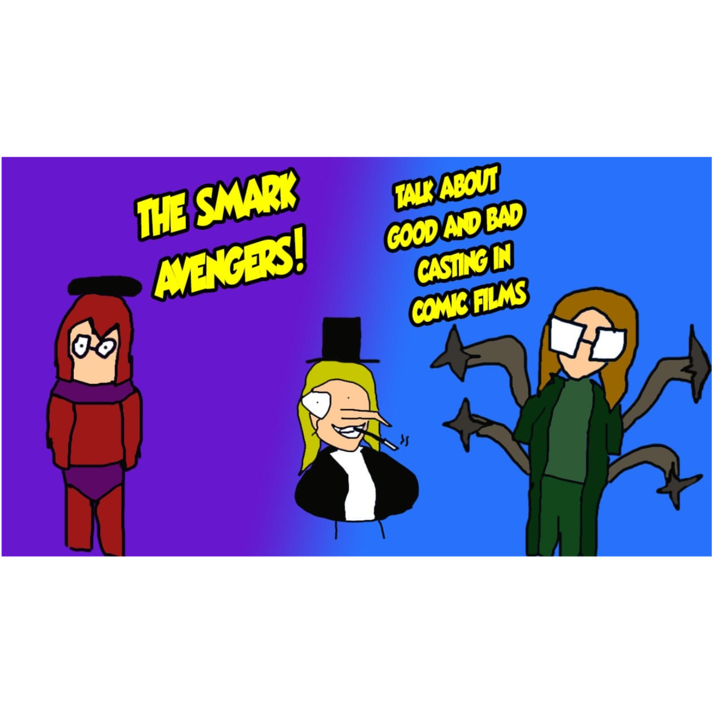 Vol 3, Ep 29: The Smark Avengers Talk About Good and Bad Casting in Comic Films