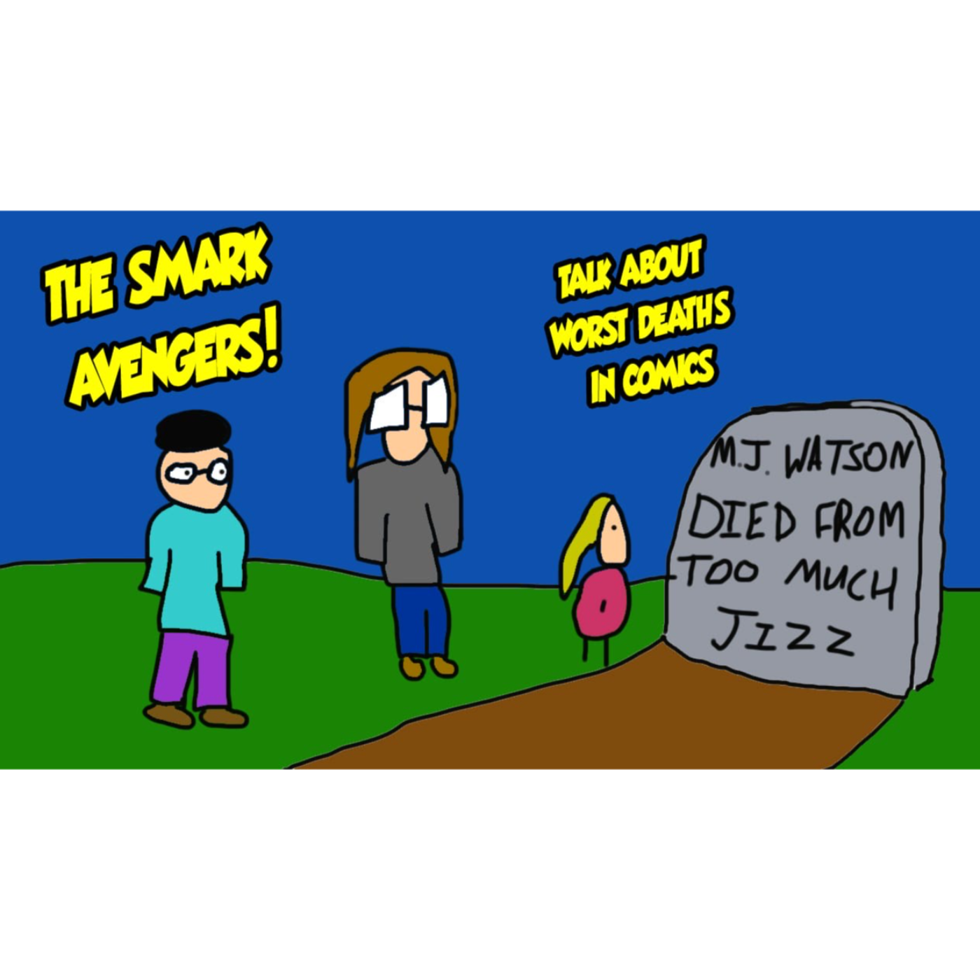 Vol 3, Ep 40: The Smark Avengers Talk About Worst Deaths In Comics